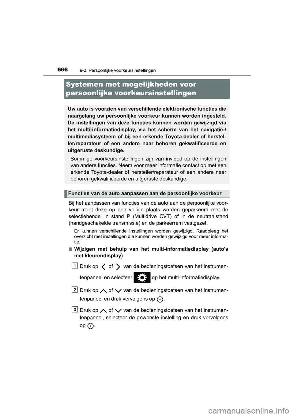 TOYOTA YARIS HATCHBACK 2019  Instructieboekje (in Dutch) 6669-2. Persoonlijke voorkeursinstellingen
YARIS_F_OM_Europe_OM52A54E
Systemen met mogelijkheden voor 
persoonlijke voorkeursinstellingen
Bij het aanpassen van functies van de auto aan de persoonlijke