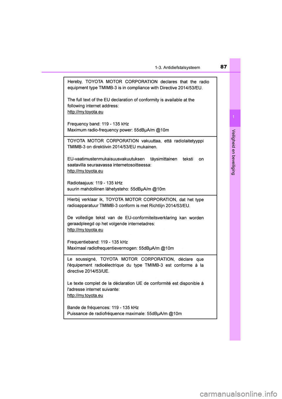 TOYOTA YARIS HATCHBACK 2019 Instructieboekje (in Dutch) 871-3. Antidiefstalsysteem
1
Veiligheid en beveiliging
YARIS_F_OM_Europe_OM52A54E
YARIS_F_OM_Europe_OM52A54E.book Page 87 Friday, February 8, 2019 1:56 PM TOYOTA YARIS HATCHBACK 2019 Instructieboekje (in Dutch) 871-3. Antidiefstalsysteem
1
Veiligheid en beveiliging
YARIS_F_OM_Europe_OM52A54E
YARIS_F_OM_Europe_OM52A54E.book Page 87 Friday, February 8, 2019 1:56 PM