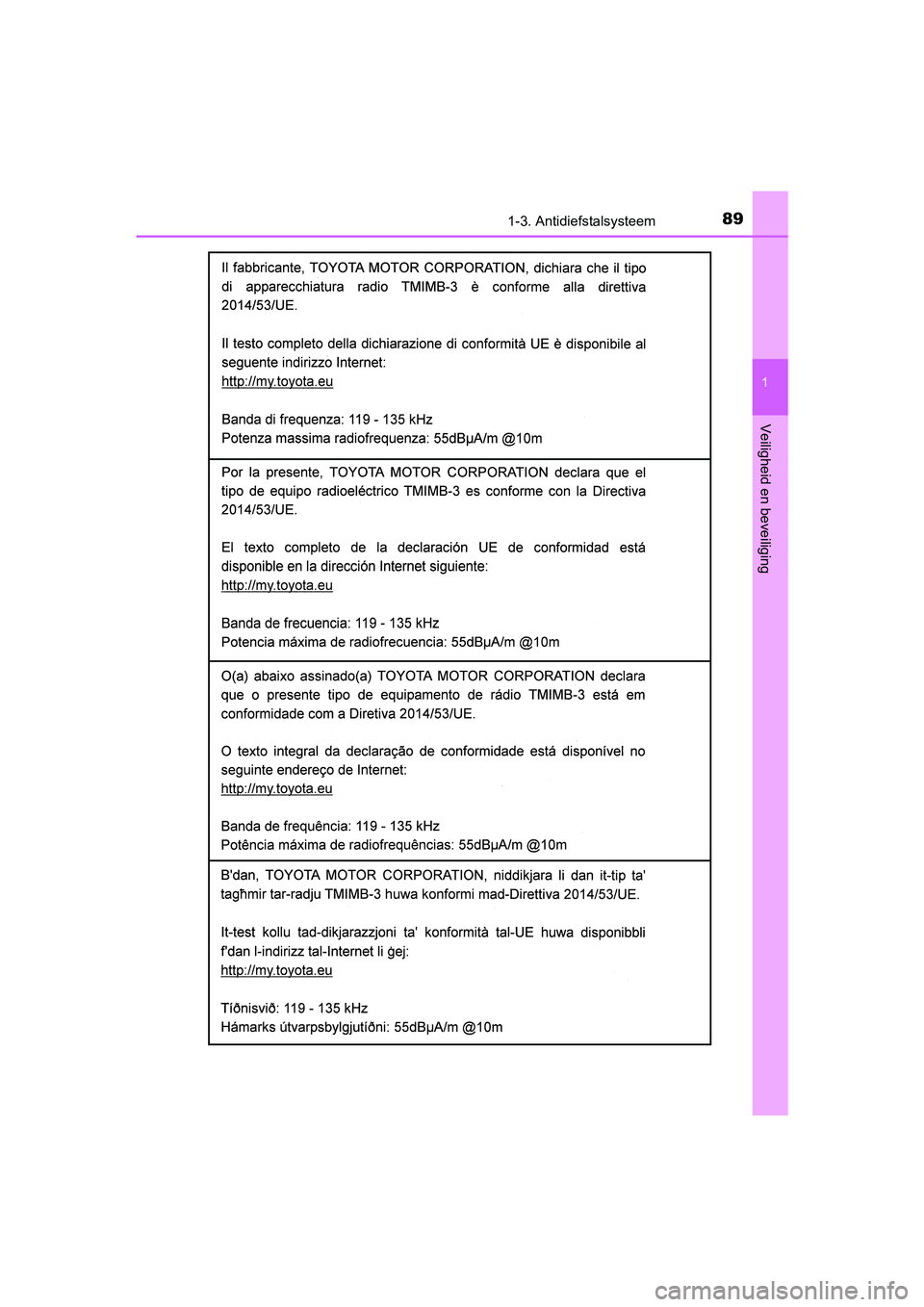 TOYOTA YARIS HATCHBACK 2019 Instructieboekje (in Dutch) 891-3. Antidiefstalsysteem
1
Veiligheid en beveiliging
YARIS_F_OM_Europe_OM52A54E
YARIS_F_OM_Europe_OM52A54E.book Page 89 Friday, February 8, 2019 1:56 PM TOYOTA YARIS HATCHBACK 2019 Instructieboekje (in Dutch) 891-3. Antidiefstalsysteem
1
Veiligheid en beveiliging
YARIS_F_OM_Europe_OM52A54E
YARIS_F_OM_Europe_OM52A54E.book Page 89 Friday, February 8, 2019 1:56 PM
