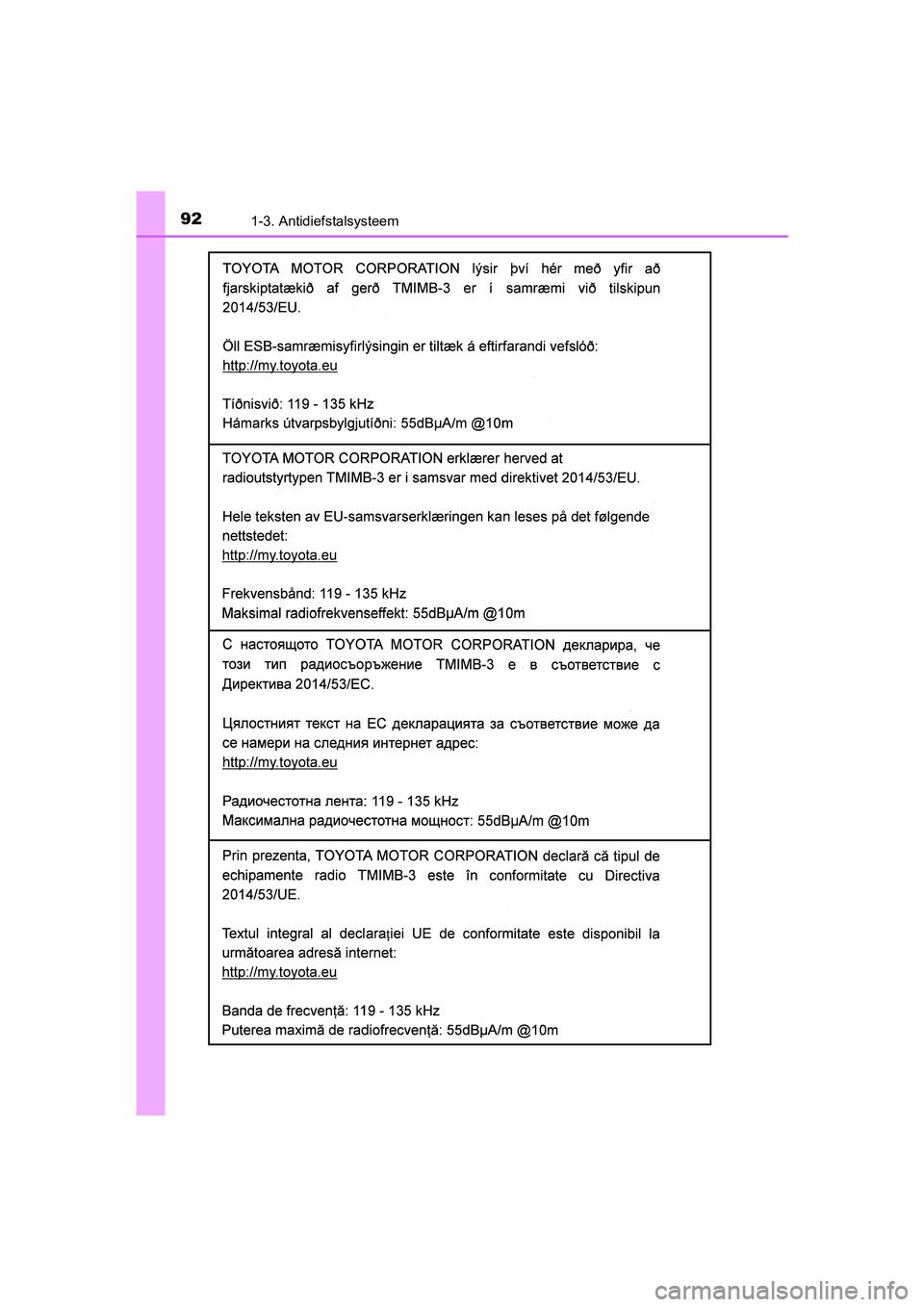 TOYOTA YARIS HATCHBACK 2019  Instructieboekje (in Dutch) 921-3. Antidiefstalsysteem
YARIS_F_OM_Europe_OM52A54E
YARIS_F_OM_Europe_OM52A54E.book  Page 92  Friday, February 8, 2019  1:56 PM 