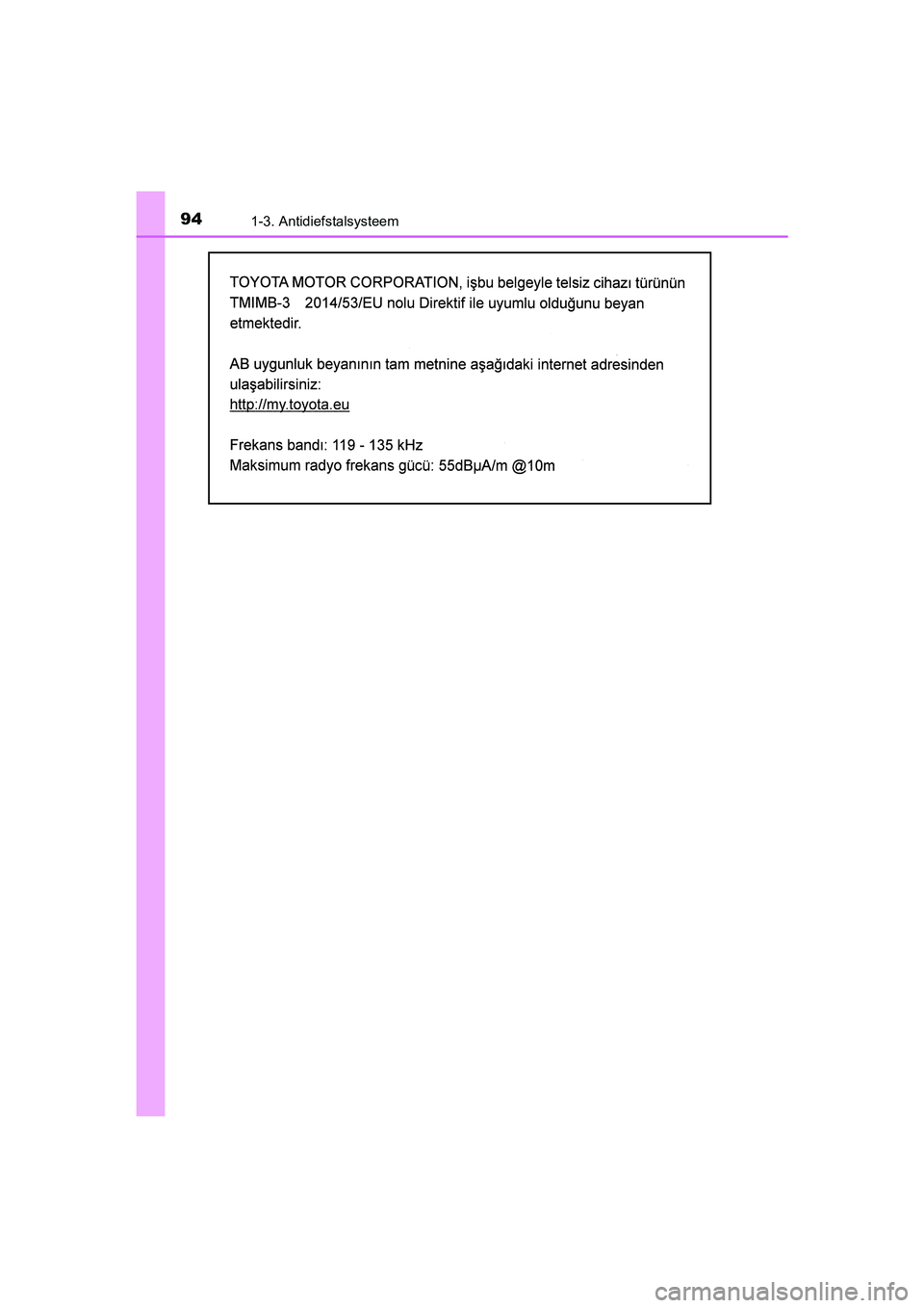 TOYOTA YARIS HATCHBACK 2019  Instructieboekje (in Dutch) 941-3. Antidiefstalsysteem
YARIS_F_OM_Europe_OM52A54E
YARIS_F_OM_Europe_OM52A54E.book  Page 94  Friday, February 8, 2019  1:56 PM 