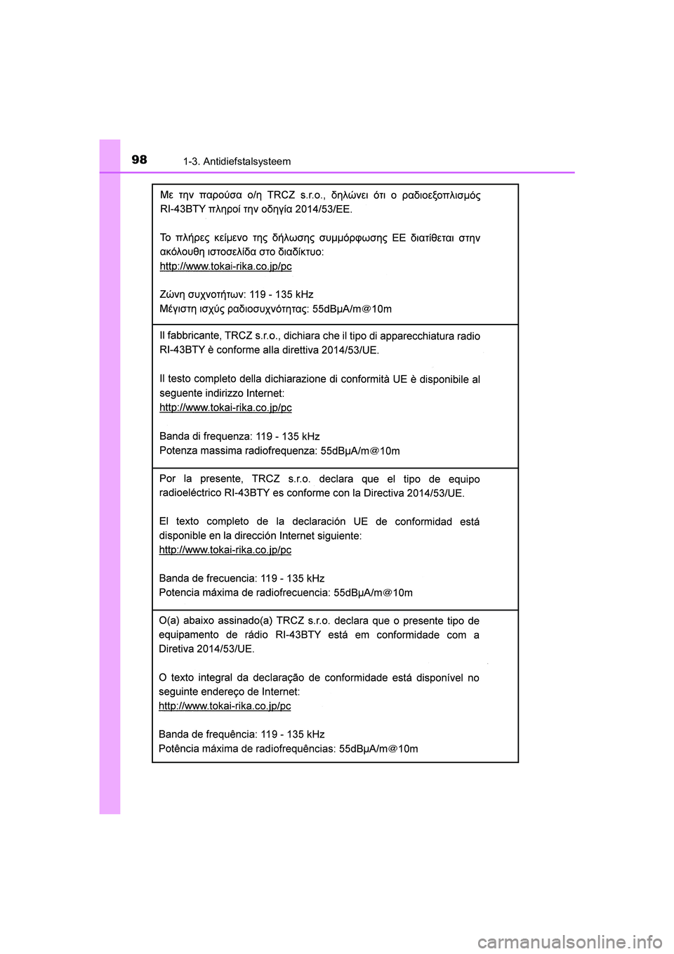 TOYOTA YARIS HATCHBACK 2019  Instructieboekje (in Dutch) 981-3. Antidiefstalsysteem
YARIS_F_OM_Europe_OM52A54E
YARIS_F_OM_Europe_OM52A54E.book  Page 98  Friday, February 8, 2019  1:56 PM 