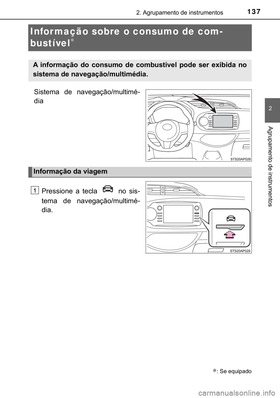 TOYOTA YARIS HATCHBACK 2019  Manual de utilização (in Portuguese) 137
�
����$�J�U�X�S�D�P�H�Q�W�R��G�H��L�Q�V�W�U�X�P�H�Q�W�R�V
�$�J�U�X�S�D�P�H�Q�W�R��G�H��L�Q�V�W�U�X�P�H�Q�W�R�V
Infor mação sobre o consumo de com-
bustível
∗
�6�L�V�W�H�P�D� �G�H� �