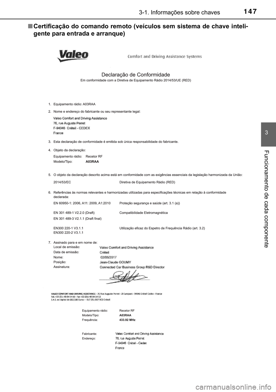 TOYOTA YARIS HATCHBACK 2019  Manual de utilização (in Portuguese) 147������,�Q�I�R�U�P�D�o�}�H�V��V�R�E�U�H��F�K�D�Y�H�V
�
�)�X�Q�F�L�R�Q�D�P�H�Q�W�R��G�H��F�D�G�D��F�R�P�S�R�Q�H�Q�W�H
■�&�H�U�W�L�I�L�F�D�o�m�R��G�R��F�R�P�D�Q�G�R��U�H�P�R�W�R���Y�