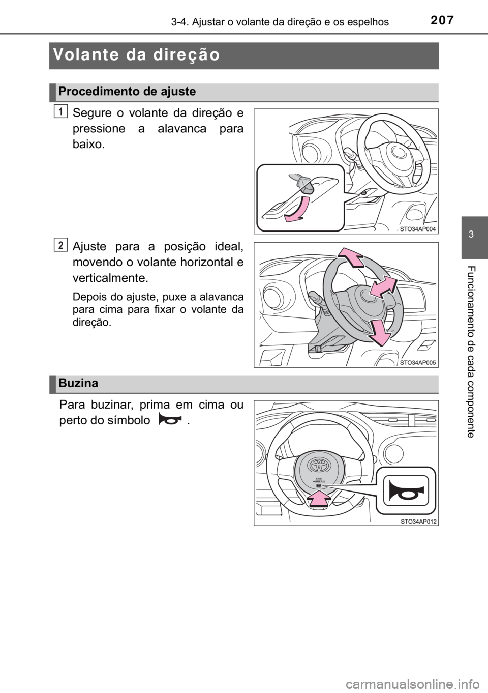 TOYOTA YARIS HATCHBACK 2019  Manual de utilização (in Portuguese) 207
�
������$�M�X�V�W�D�U��R��Y�R�O�D�Q�W�H��G�D��G�L�U�H�o�m�R��H��R�V��H�V�S�H�O�K�R�V
�)�X�Q�F�L�R�Q�D�P�H�Q�W�R��G�H��F�D�G�D��F�R�P�S�R�Q�H�Q�W�H
Volante da direção
�6�H�J�X�U�H