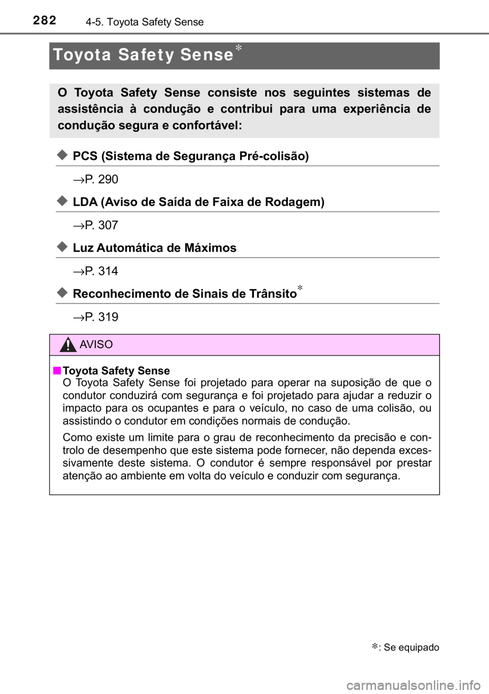 TOYOTA YARIS HATCHBACK 2019  Manual de utilização (in Portuguese) 282������7�R�\�R�W�D��6�D�I�H�W�\��6�H�Q�V�H
Toyota Safety Sense∗
◆�3�&�6���6�L�V�W�H�P�D��G�H��6�H�J�X�U�D�Q�o�D��3�U�p��F�R�O�L�V�m�R�
→�3�����
◆�/��$���$�Y�L�V�R��G�H