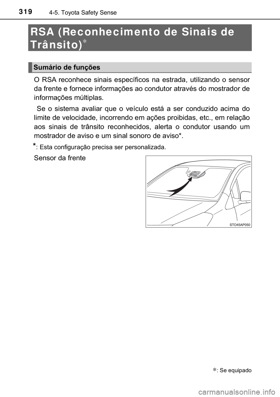 TOYOTA YARIS HATCHBACK 2019  Manual de utilização (in Portuguese) 319������7�R�\�R�W�D��6�D�I�H�W�\��6�H�Q�V�H
RSA (Reconhecimento de Sinais de 
Trânsito)
∗
�2� �5�6�$� �U�H�F�R�Q�K�H�F�H� �V�L�Q�D�L�V� �H�V�S�H�F�t�I�L�F�R�V� �Q�D� �H�V�W�U�D�G�D��