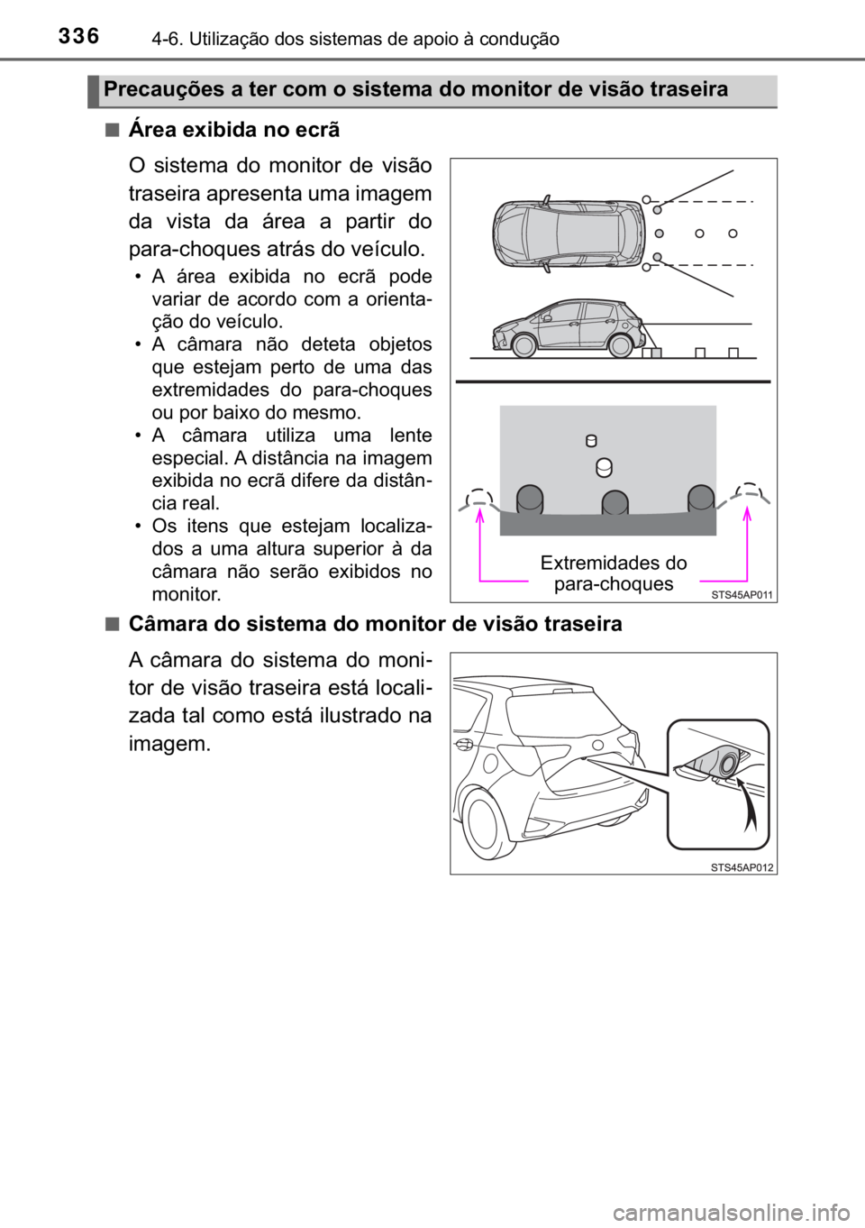 TOYOTA YARIS HATCHBACK 2019  Manual de utilização (in Portuguese) 336������8�W�L�O�L�]�D�o�m�R��G�R�V��V�L�V�W�H�P�D�V��G�H��D�S�R�L�R��j��F�R�Q�G�X�o�m�R
■�È�U�H�D��H�[�L�E�L�G�D��Q�R��H�F�U�m
�2� �V�L�V�W�H�P�D� �G�R� �P�R�Q�L�W�R�U� �G�H� �Y