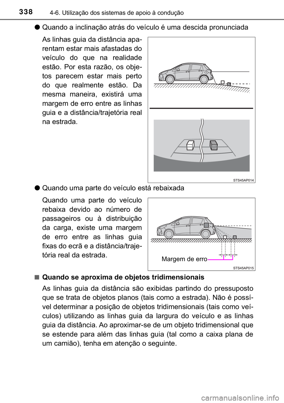 TOYOTA YARIS HATCHBACK 2019  Manual de utilização (in Portuguese) 338������8�W�L�O�L�]�D�o�m�R��G�R�V��V�L�V�W�H�P�D�V��G�H��D�S�R�L�R��j��F�R�Q�G�X�o�m�R
●<003400580044005100470052000300440003004c00510046004f004c00510044006f006d005200030044005700550069