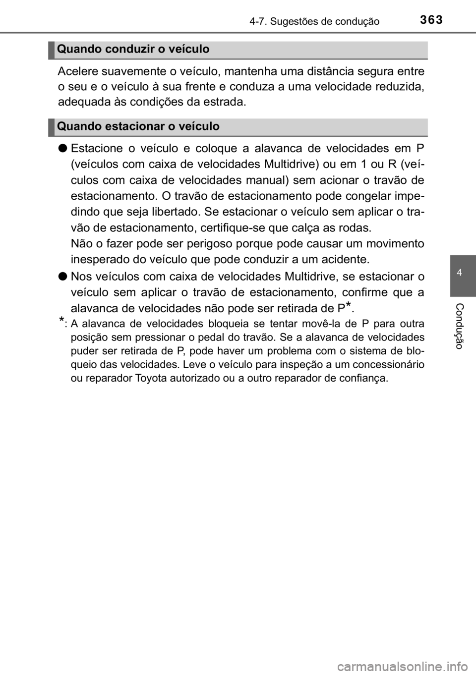 TOYOTA YARIS HATCHBACK 2019  Manual de utilização (in Portuguese) 363������6�X�J�H�V�W�}�H�V��G�H��F�R�Q�G�X�o�m�R
�
�&�R�Q�G�X�o�m�R
�$�F�H�O�H�U�H��V�X�D�Y�H�P�H�Q�W�H��R��Y�H�t�F�X�O�R���P�D�Q�W�H�Q�K�D��X�P�D��G�L�V�W�k�Q�F�L�D��V�H�J�X�U�D��H�Q