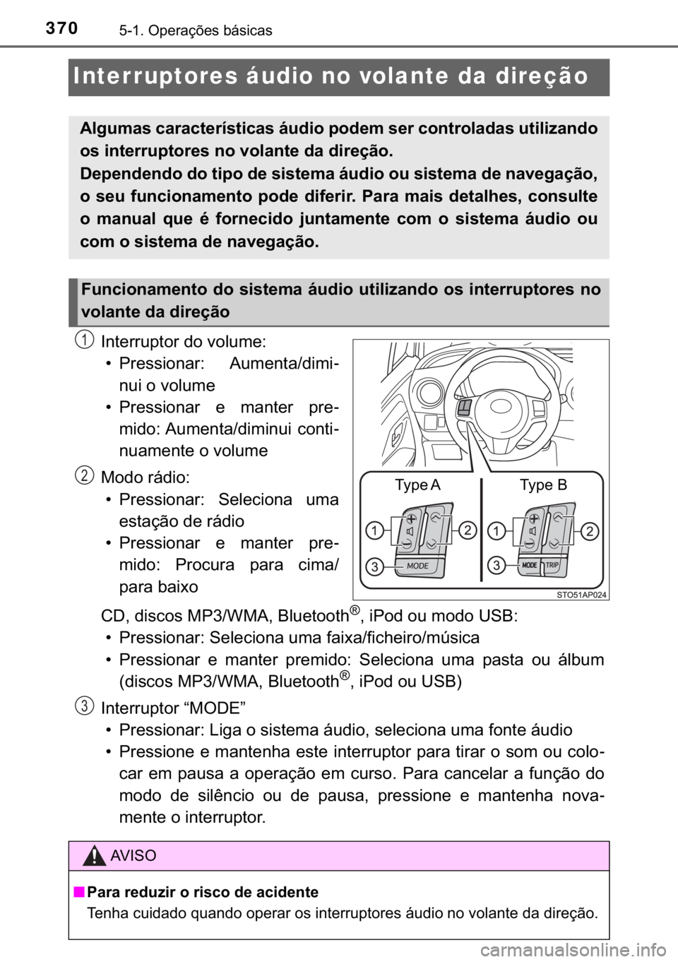 TOYOTA YARIS HATCHBACK 2019  Manual de utilização (in Portuguese) 370������2�S�H�U�D�o�}�H�V��E�i�V�L�F�D�V
Interruptores áudio no volante da direção
�,�Q�W�H�U�U�X�S�W�R�U��G�R��Y�R�O�X�P�H�
�
