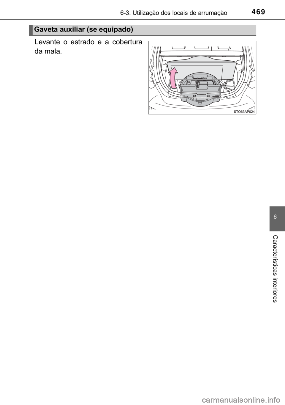 TOYOTA YARIS HATCHBACK 2019  Manual de utilização (in Portuguese) 469������8�W�L�O�L�]�D�o�m�R��G�R�V��O�R�F�D�L�V��G�H��D�U�U�X�P�D�o�m�R
�
�&�D�U�D�F�W�H�U�t�V�W�L�F�D�V��L�Q�W�H�U�L�R�U�H�V
�/�H�Y�D�Q�W�H� �R� �H�V�W�U�D�G�R� �H� �D� �F�R�E�H�U�W�