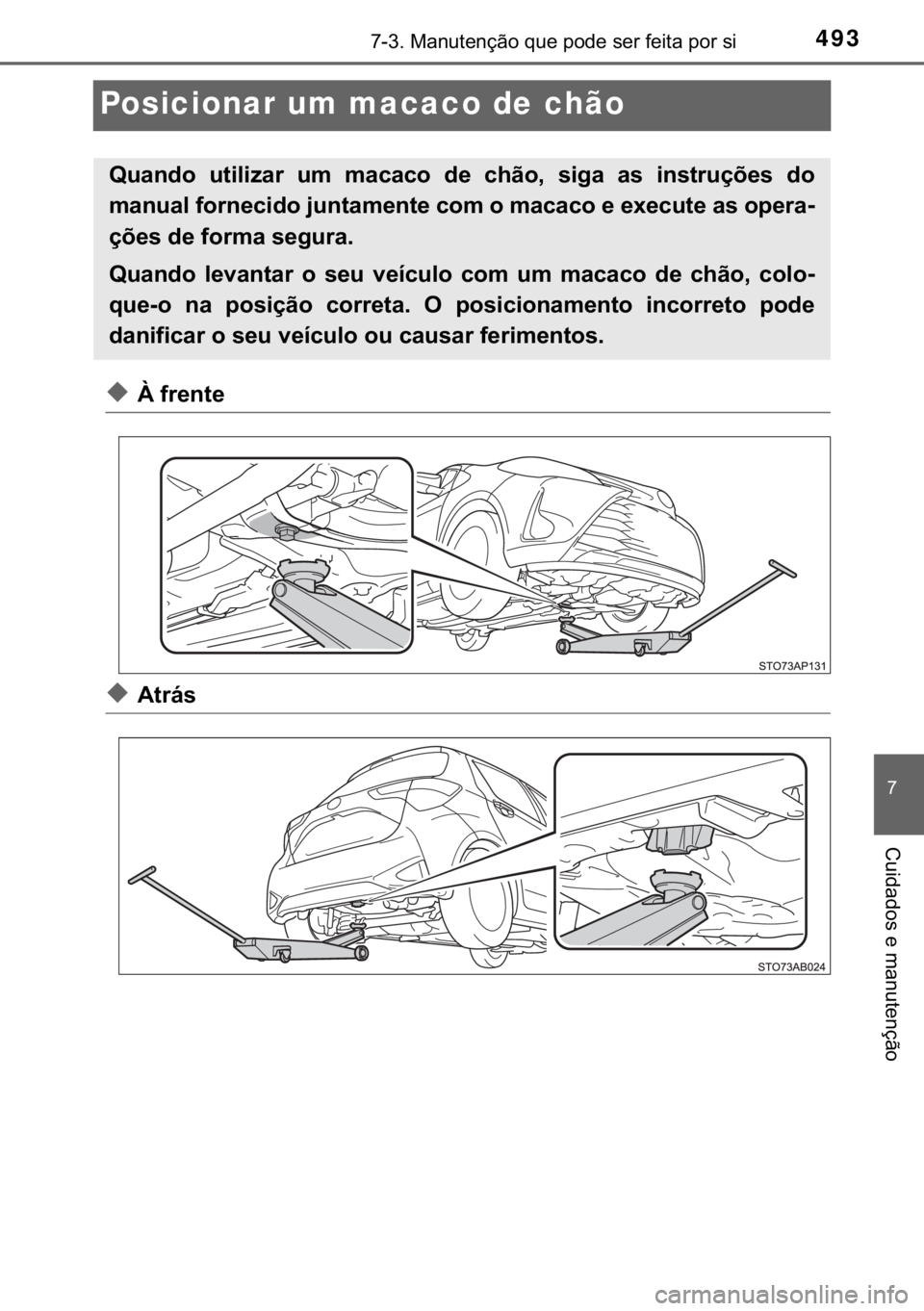 TOYOTA YARIS HATCHBACK 2019  Manual de utilização (in Portuguese) 493������0�D�Q�X�W�H�Q�o�m�R��T�X�H��S�R�G�H��V�H�U��I�H�L�W�D��S�R�U��V�L
�
�&�X�L�G�D�G�R�V��H��P�D�Q�X�W�H�Q�o�m�R
Posicionar um macaco de chão
◆�¬��I�U�H�Q�W�H
◆�$�W�U�i�V
�4�