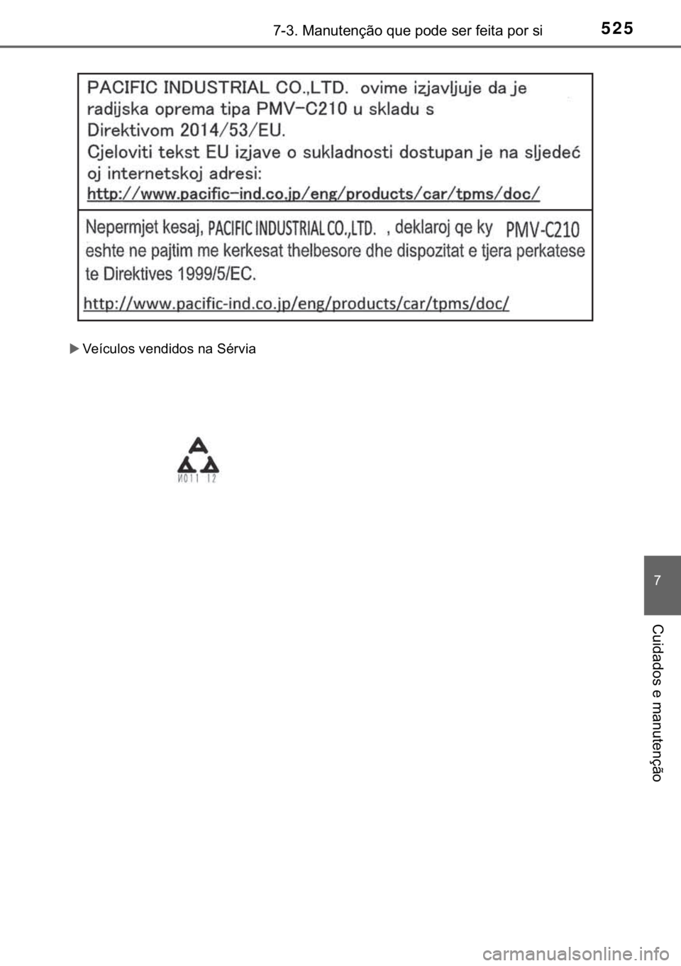 TOYOTA YARIS HATCHBACK 2019  Manual de utilização (in Portuguese) 525������0�D�Q�X�W�H�Q�o�m�R��T�X�H��S�R�G�H��V�H�U��I�H�L�W�D��S�R�U��V�L
�
�&�X�L�G�D�G�R�V��H��P�D�Q�X�W�H�Q�o�m�R
�X�9�H�t�F�X�O�R�V��Y�H�Q�G�L�G�R�V��Q�D��6�p�U�Y�L�D 