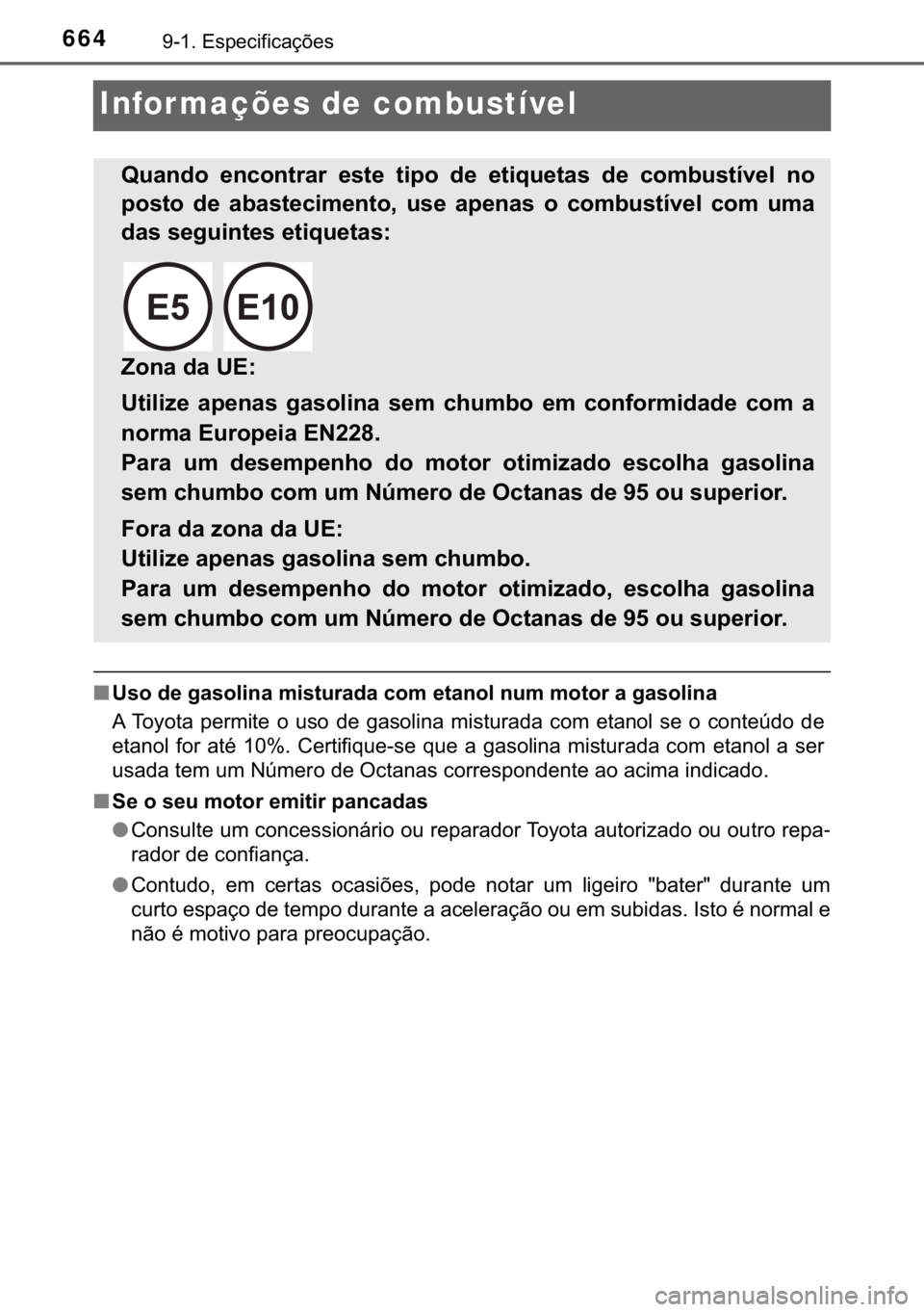 TOYOTA YARIS HATCHBACK 2019  Manual de utilização (in Portuguese) 664������(�V�S�H�F�L�I�L�F�D�o�}�H�V
Infor mações de combustível
■<0038005600520003004700480003004a004400560052004f004c0051004400030050004c005600570058005500440047004400030046005200500003004