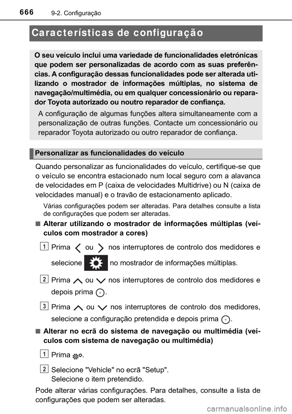 TOYOTA YARIS HATCHBACK 2019  Manual de utilização (in Portuguese) 666������&�R�Q�I�L�J�X�U�D�o�m�R
Características de configuração
�4�X�D�Q�G�R��S�H�U�V�R�Q�D�O�L�]�D�U��D�V��I�X�Q�F�L�R�Q�D�O�L�G�D�G�H�V��G�R��Y�H�t�F�X�O�R���F�H�U�W�L�I�L�T�X�H��V�
