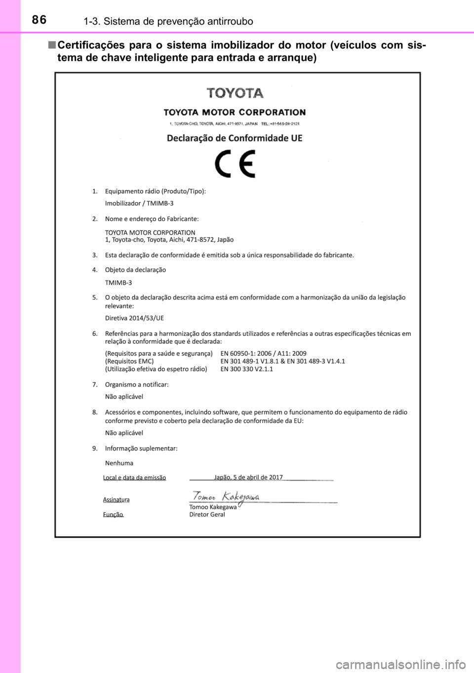 TOYOTA YARIS HATCHBACK 2019  Manual de utilização (in Portuguese) 86������6�L�V�W�H�P�D��G�H��S�U�H�Y�H�Q�o�m�R��D�Q�W�L�U�U�R�X�E�R
■�&�H�U�W�L�I�L�F�D�o�}�H�V� �S�D�U�D� �R� �V�L�V�W�H�P�D� �L�P�R�E�L�O�L�]�D�G�R�U� �G�R� �P�R�W�R�U� ��Y�H�t�F�X�