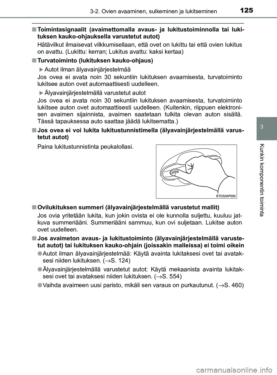 TOYOTA YARIS HATCHBACK 2019 Omistajan Käsikirja (in Finnish) 1253-2. Ovien avaaminen, sulkeminen ja lukitseminen
3
Kunkin komponentin toiminta
YARIS_F_OM_Europe_OM52A54FI
nToimintasignaalit (avaimett omalla avaus- ja lukitustoiminnolla tai luki-
tuksen kauko-oh TOYOTA YARIS HATCHBACK 2019 Omistajan Käsikirja (in Finnish) 1253-2. Ovien avaaminen, sulkeminen ja lukitseminen
3
Kunkin komponentin toiminta
YARIS_F_OM_Europe_OM52A54FI
nToimintasignaalit (avaimett omalla avaus- ja lukitustoiminnolla tai luki-
tuksen kauko-oh