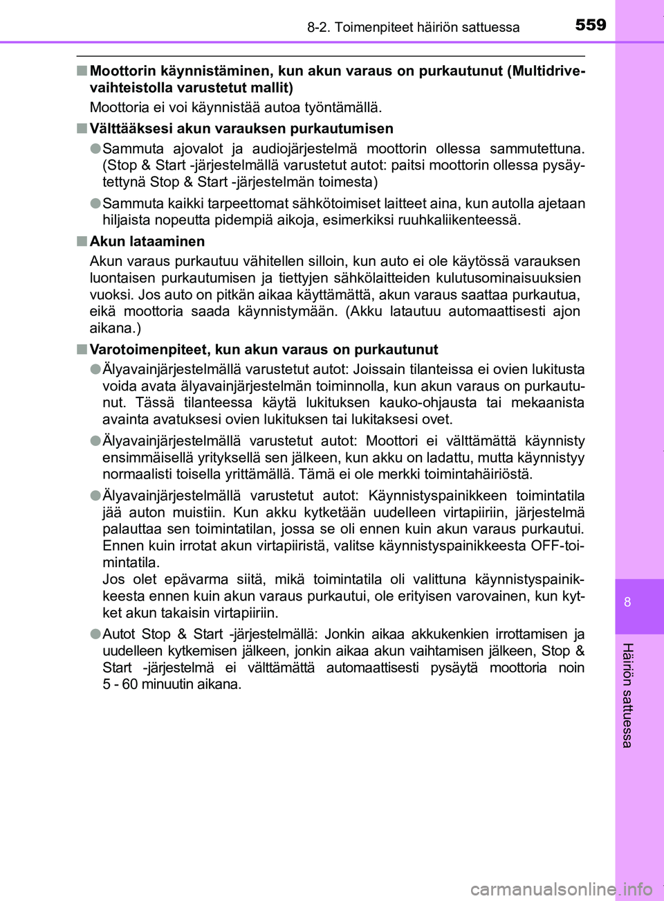 TOYOTA YARIS HATCHBACK 2019 Omistajan Käsikirja (in Finnish) 5598-2. Toimenpiteet häiriön sattuessa
8
Häiriön sattuessa
YARIS_F_OM_Europe_OM52A54FI
nMoottorin käynnistäminen, kun akun varaus on purkautunut (Multidrive-
vaihteistolla varustetut mallit)
Mo TOYOTA YARIS HATCHBACK 2019 Omistajan Käsikirja (in Finnish) 5598-2. Toimenpiteet häiriön sattuessa
8
Häiriön sattuessa
YARIS_F_OM_Europe_OM52A54FI
nMoottorin käynnistäminen, kun akun varaus on purkautunut (Multidrive-
vaihteistolla varustetut mallit)
Mo