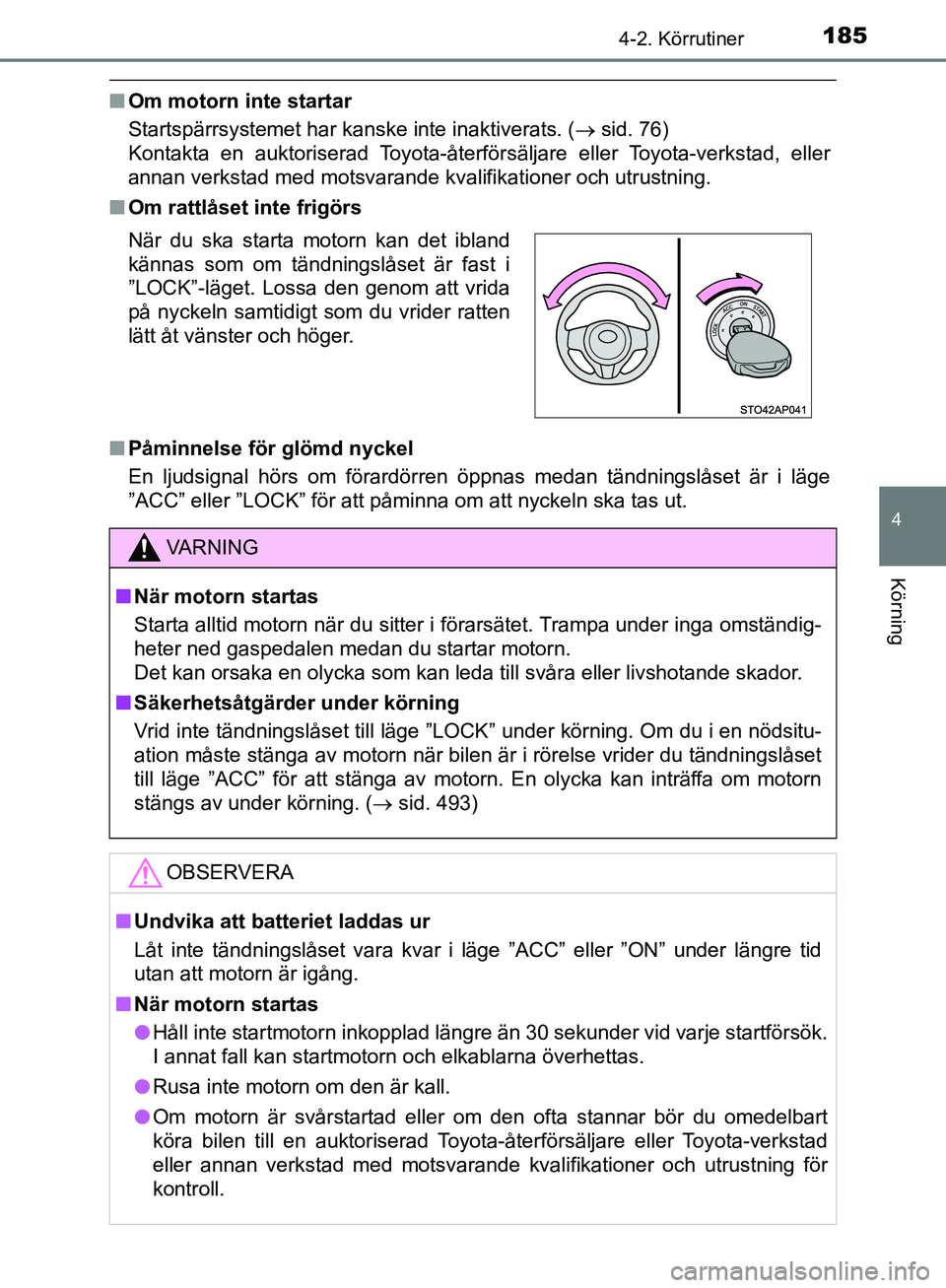 TOYOTA YARIS HATCHBACK 2019 Bruksanvisningar (in Swedish) 1854-2. Körrutiner
4
Körning
OM52A54SE
nOm motorn inte startar
Startspärrsystemet har kanske inte inaktiverats. ( sid. 76)
Kontakta en auktoriserad Toyota-återförsäljare eller Toyota-verksta TOYOTA YARIS HATCHBACK 2019 Bruksanvisningar (in Swedish) 1854-2. Körrutiner
4
Körning
OM52A54SE
nOm motorn inte startar
Startspärrsystemet har kanske inte inaktiverats. ( sid. 76)
Kontakta en auktoriserad Toyota-återförsäljare eller Toyota-verksta