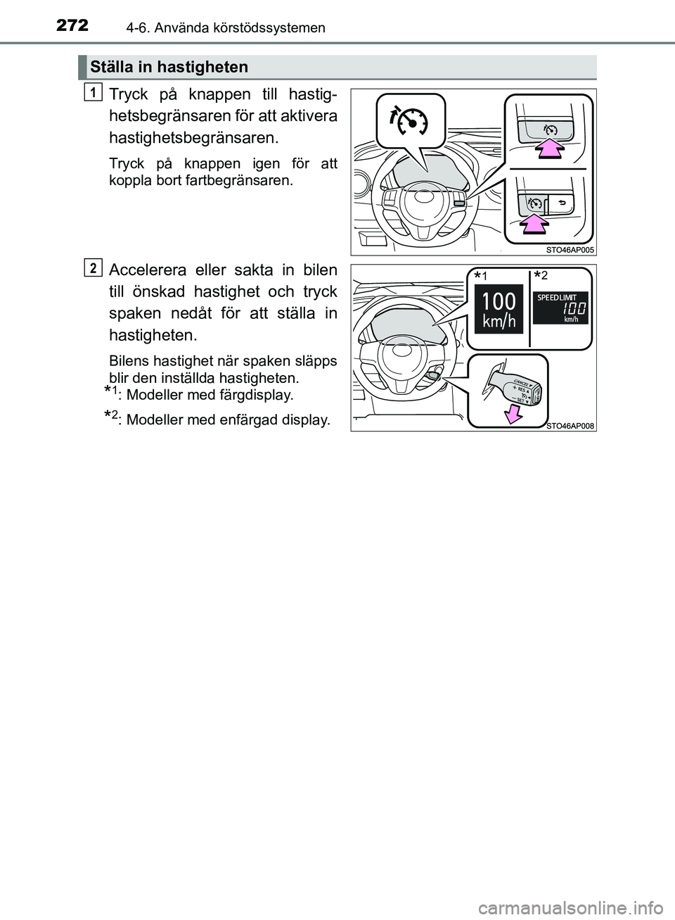 TOYOTA YARIS HATCHBACK 2019  Bruksanvisningar (in Swedish) 2724-6. Använda körstödssystemen
OM52A54SE
Tryck på knappen till hastig-
hetsbegränsaren för att aktivera
hastighetsbegränsaren.
Tryck på knappen igen för att
koppla bort fartbegränsaren.
Ac