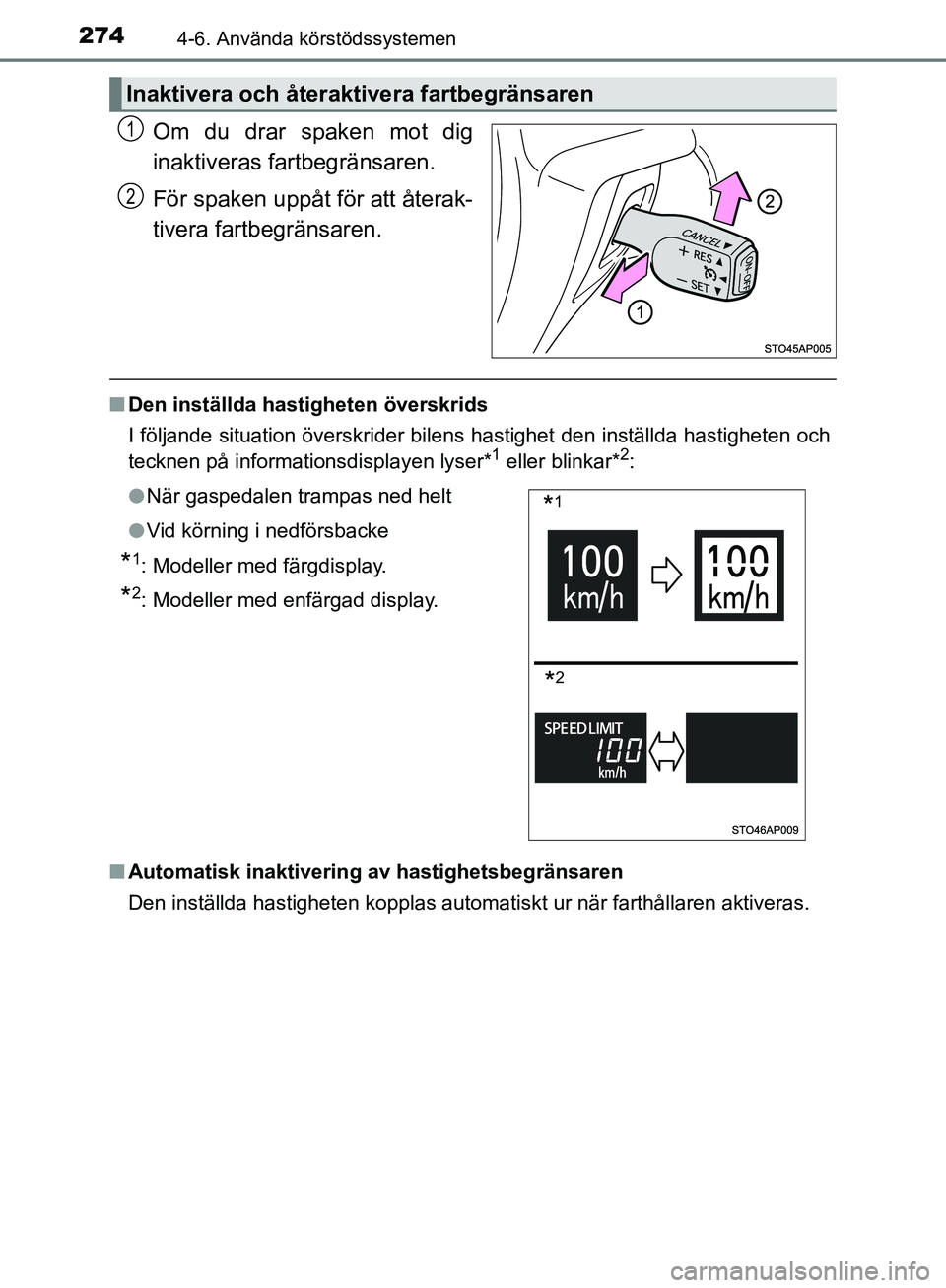 TOYOTA YARIS HATCHBACK 2019  Bruksanvisningar (in Swedish) 2744-6. Använda körstödssystemen
OM52A54SE
Om du drar spaken mot dig
inaktiveras fartbegränsaren.
För spaken uppåt för att återak-
tivera fartbegränsaren.
nDen inställda hastigheten överskr