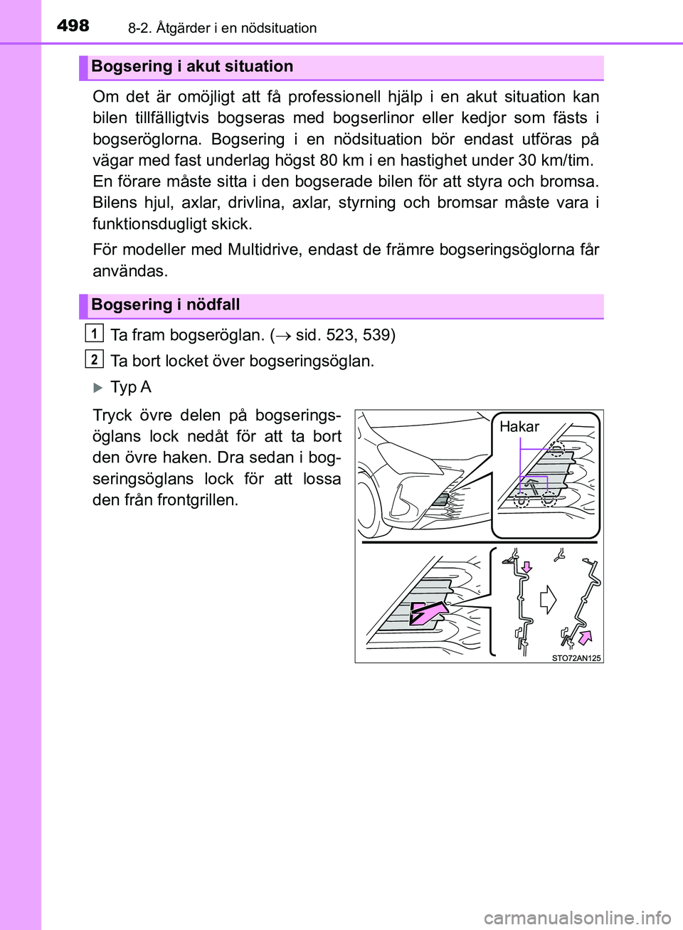 TOYOTA YARIS HATCHBACK 2019 Bruksanvisningar (in Swedish) 4988-2. Åtgärder i en nödsituation
OM52A54SE
Om det är omöjligt att få professionell hjälp i en akut situation kan
bilen tillfälligtvis bogser as med bogserlinor elle r kedjor som fästs i
bog TOYOTA YARIS HATCHBACK 2019 Bruksanvisningar (in Swedish) 4988-2. Åtgärder i en nödsituation
OM52A54SE
Om det är omöjligt att få professionell hjälp i en akut situation kan
bilen tillfälligtvis bogser as med bogserlinor elle r kedjor som fästs i
bog