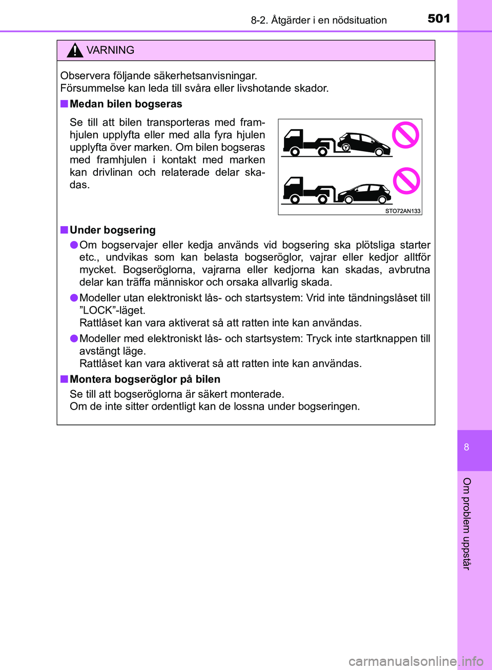 TOYOTA YARIS HATCHBACK 2019 Bruksanvisningar (in Swedish) 5018-2. Åtgärder i en nödsituation
8
Om problem uppstår
OM52A54SE
VA R N I N G
Observera följande säkerhetsanvisningar.
Försummelse kan leda till svåra eller livshotande skador.
nMedan bilen TOYOTA YARIS HATCHBACK 2019 Bruksanvisningar (in Swedish) 5018-2. Åtgärder i en nödsituation
8
Om problem uppstår
OM52A54SE
VA R N I N G
Observera följande säkerhetsanvisningar.
Försummelse kan leda till svåra eller livshotande skador.
nMedan bilen