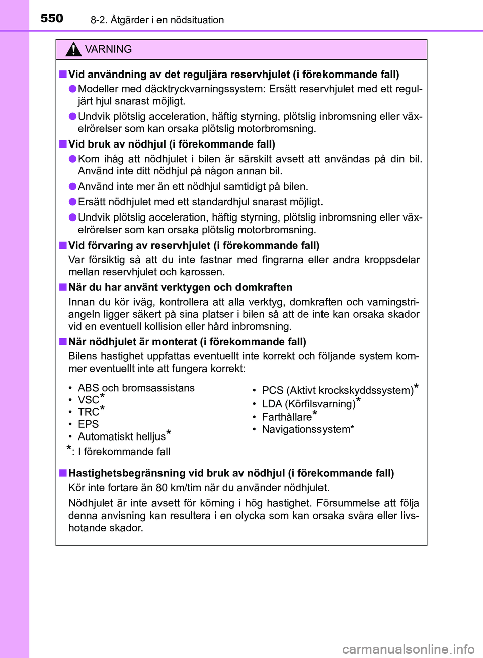 TOYOTA YARIS HATCHBACK 2019 Bruksanvisningar (in Swedish) 5508-2. Åtgärder i en nödsituation
OM52A54SE
VA R N I N G
nVid användning av det reguljära r eservhjulet (i förekommande fall)
l Modeller med däcktryckvarningssystem: Ersätt reservhjulet med e TOYOTA YARIS HATCHBACK 2019 Bruksanvisningar (in Swedish) 5508-2. Åtgärder i en nödsituation
OM52A54SE
VA R N I N G
nVid användning av det reguljära r eservhjulet (i förekommande fall)
l Modeller med däcktryckvarningssystem: Ersätt reservhjulet med e