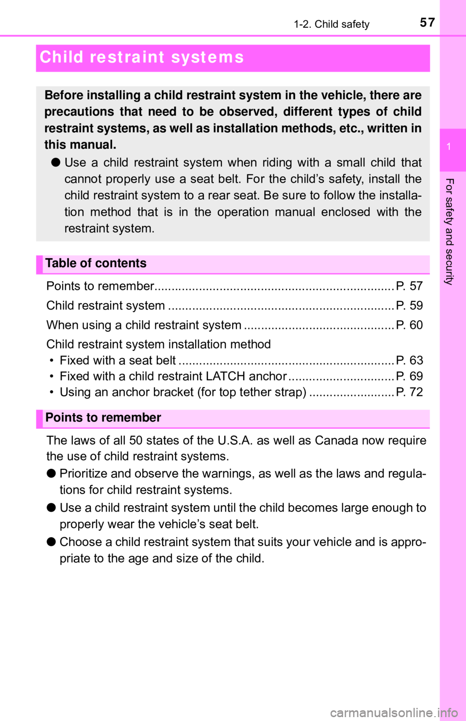 TOYOTA YARIS HATCHBACK 2018 Workshop Manual 571-2. Child safety
1
For safety and security
Child restraint systems
Points to remember...................................................................... P. 57
Child restraint system ............ TOYOTA YARIS HATCHBACK 2018 Workshop Manual 571-2. Child safety
1
For safety and security
Child restraint systems
Points to remember...................................................................... P. 57
Child restraint system ............