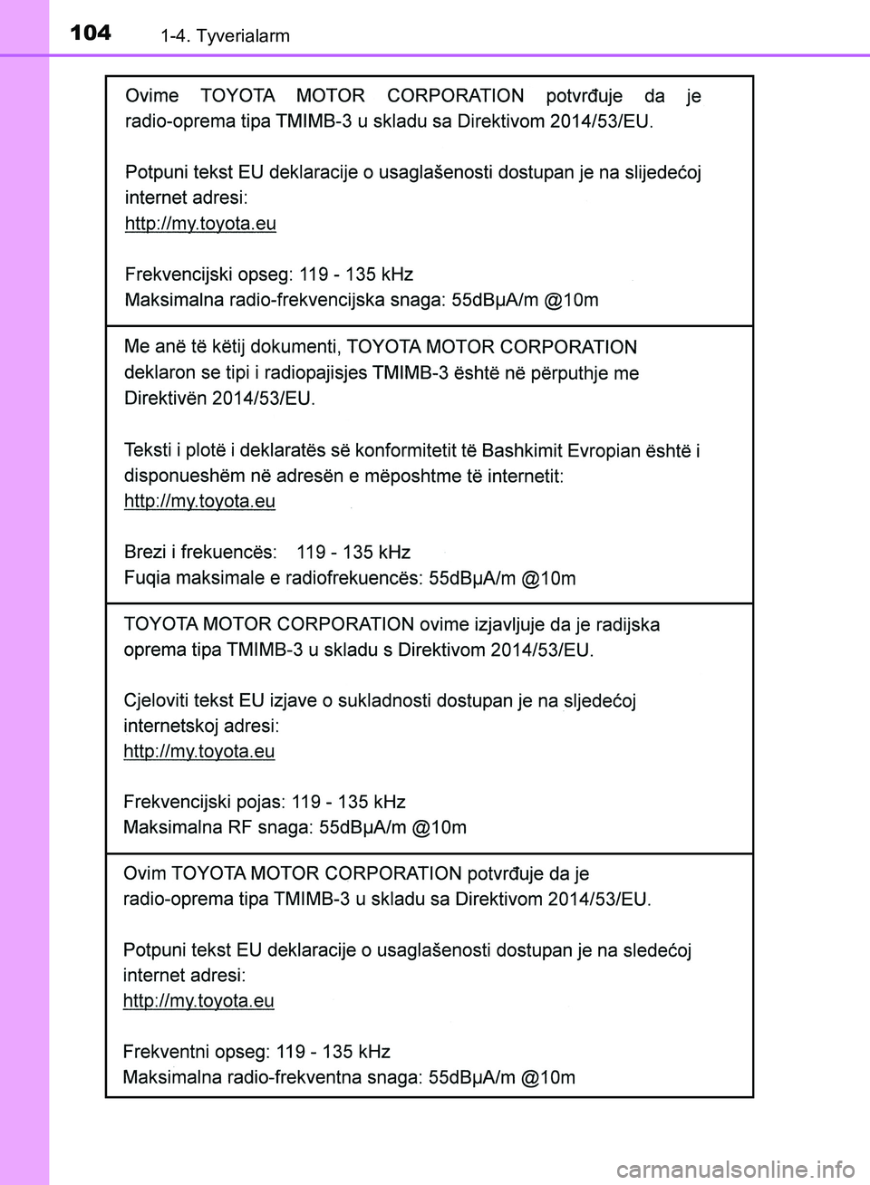 TOYOTA YARIS HATCHBACK 2018  Brugsanvisning (in Danish) 1041-4. Tyverialarm
YARIS_HV_OM_Europe_OM52C96DK
OM52C96DK.book  Page 104  Friday, February 23, 2018  9:50 AM 