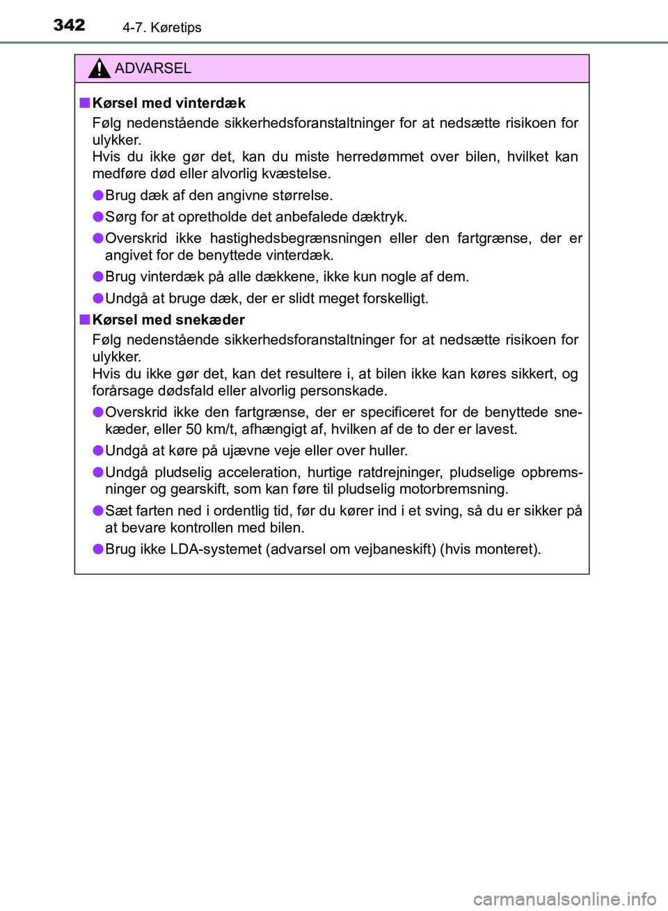 TOYOTA YARIS HATCHBACK 2018 Brugsanvisning (in Danish) 3424-7. Køretips
YARIS_HV_OM_Europe_OM52C96DK
ADVARSEL
n Kørsel med vinterdæk
Følg nedenstående sikkerhedsforanstaltninger for at nedsætte risikoen for
ulykker.
Hvis du ikke gør det, kan du mi TOYOTA YARIS HATCHBACK 2018 Brugsanvisning (in Danish) 3424-7. Køretips
YARIS_HV_OM_Europe_OM52C96DK
ADVARSEL
n Kørsel med vinterdæk
Følg nedenstående sikkerhedsforanstaltninger for at nedsætte risikoen for
ulykker.
Hvis du ikke gør det, kan du mi