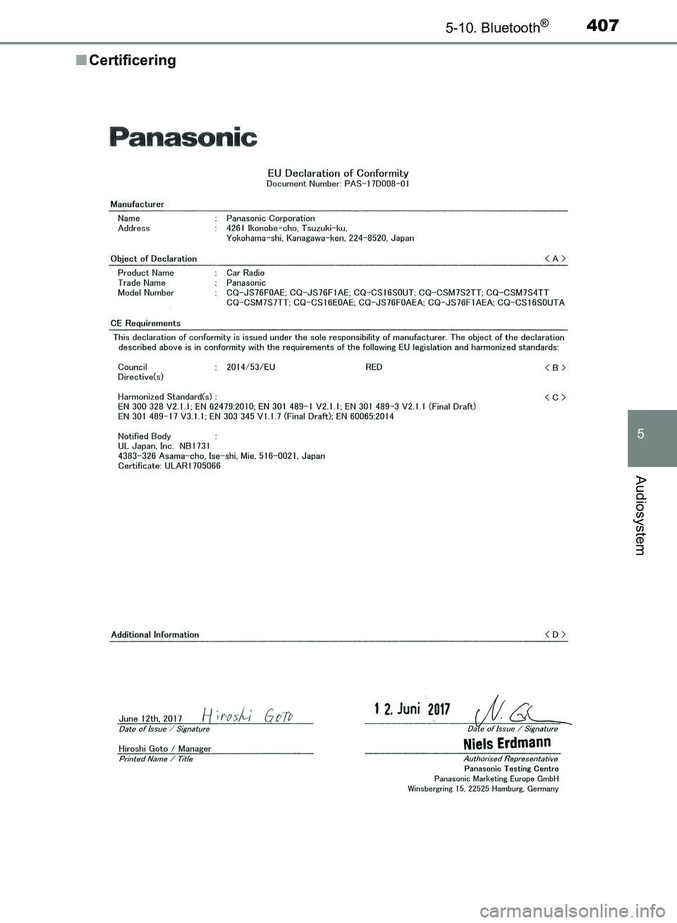 TOYOTA YARIS HATCHBACK 2018  Brugsanvisning (in Danish) 4075-10. Bluetooth®
5
Audiosystem
YARIS_HV_OM_Europe_OM52C96DKn
Certificering
OM52C96DK.book  Page 407  Friday, February 23, 2018  9:50 AM 
