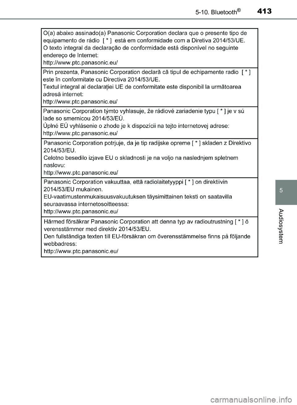 TOYOTA YARIS HATCHBACK 2018  Brugsanvisning (in Danish) 4135-10. Bluetooth®
5
Audiosystem
YARIS_HV_OM_Europe_OM52C96DK
OM52C96DK.book  Page 413  Friday, February 23, 2018  9:50 AM 