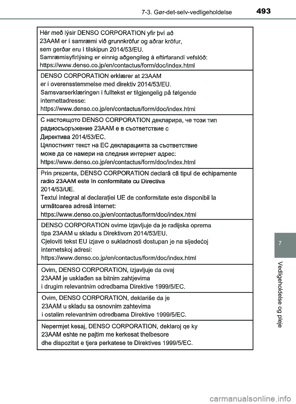 TOYOTA YARIS HATCHBACK 2018  Brugsanvisning (in Danish) 4937-3. Gør-det-selv-vedligeholdelse
7
Vedligeholdelse og pleje
YARIS_HV_OM_Europe_OM52C96DK
OM52C96DK.book  Page 493  Friday, February 23, 2018  9:50 AM 