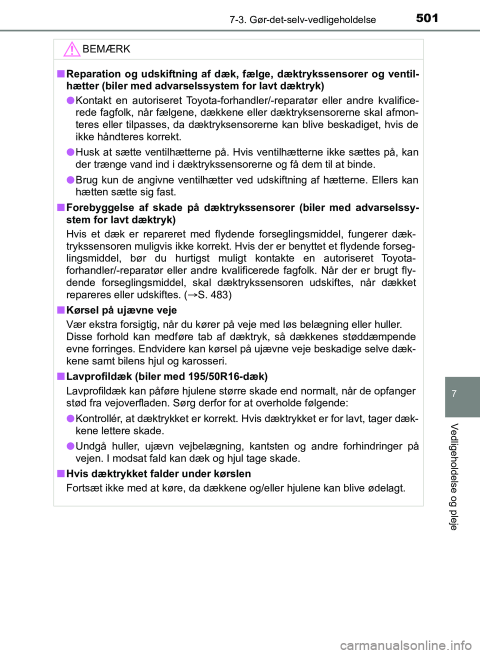 TOYOTA YARIS HATCHBACK 2018 Brugsanvisning (in Danish) 5017-3. Gør-det-selv-vedligeholdelse
7
Vedligeholdelse og pleje
YARIS_HV_OM_Europe_OM52C96DKBEMÆRK
n
Reparation og udskiftning af dæk, fælge, dæktrykssensorer og ventil-
hætter (biler med advars TOYOTA YARIS HATCHBACK 2018 Brugsanvisning (in Danish) 5017-3. Gør-det-selv-vedligeholdelse
7
Vedligeholdelse og pleje
YARIS_HV_OM_Europe_OM52C96DKBEMÆRK
n
Reparation og udskiftning af dæk, fælge, dæktrykssensorer og ventil-
hætter (biler med advars