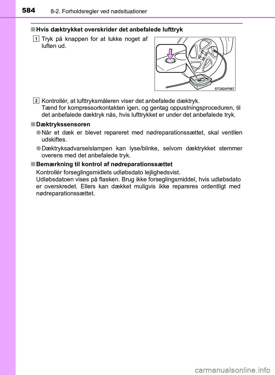 TOYOTA YARIS HATCHBACK 2018 Brugsanvisning (in Danish) 5848-2. Forholdsregler ved nødsituationer
YARIS_HV_OM_Europe_OM52C96DK
nHvis dæktrykket overskrider det anbefalede lufttryk
Kontrollér, at lufttryksmåleren viser det anbefalede dæktryk.
Tænd fo TOYOTA YARIS HATCHBACK 2018 Brugsanvisning (in Danish) 5848-2. Forholdsregler ved nødsituationer
YARIS_HV_OM_Europe_OM52C96DK
nHvis dæktrykket overskrider det anbefalede lufttryk
Kontrollér, at lufttryksmåleren viser det anbefalede dæktryk.
Tænd fo