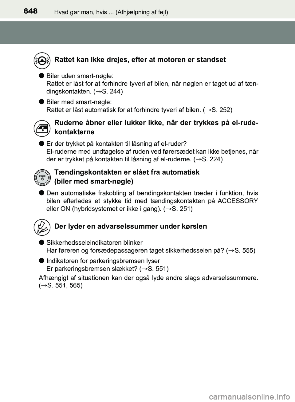 TOYOTA YARIS HATCHBACK 2018 Brugsanvisning (in Danish) 648Hvad gør man, hvis ... (Afhjælpning af fejl)
YARIS_HV_OM_Europe_OM52C96DK
lBiler uden smart-nøgle:
Rattet er låst for at forhindre tyveri af bilen, når nøglen er taget ud af tæn-
dingskonta TOYOTA YARIS HATCHBACK 2018 Brugsanvisning (in Danish) 648Hvad gør man, hvis ... (Afhjælpning af fejl)
YARIS_HV_OM_Europe_OM52C96DK
lBiler uden smart-nøgle:
Rattet er låst for at forhindre tyveri af bilen, når nøglen er taget ud af tæn-
dingskonta