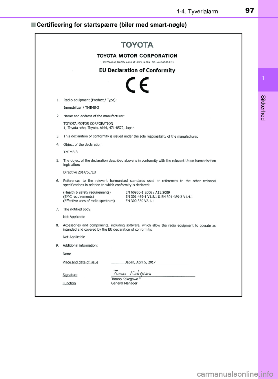 TOYOTA YARIS HATCHBACK 2018 Brugsanvisning (in Danish) 971-4. Tyverialarm
1
Sikkerhed
YARIS_HV_OM_Europe_OM52C96DKn
Certificering for startspærre (biler med smart-nøgle)
OM52C96DK.book Page 97 Friday, February 23, 2018 9:50 AM TOYOTA YARIS HATCHBACK 2018 Brugsanvisning (in Danish) 971-4. Tyverialarm
1
Sikkerhed
YARIS_HV_OM_Europe_OM52C96DKn
Certificering for startspærre (biler med smart-nøgle)
OM52C96DK.book Page 97 Friday, February 23, 2018 9:50 AM