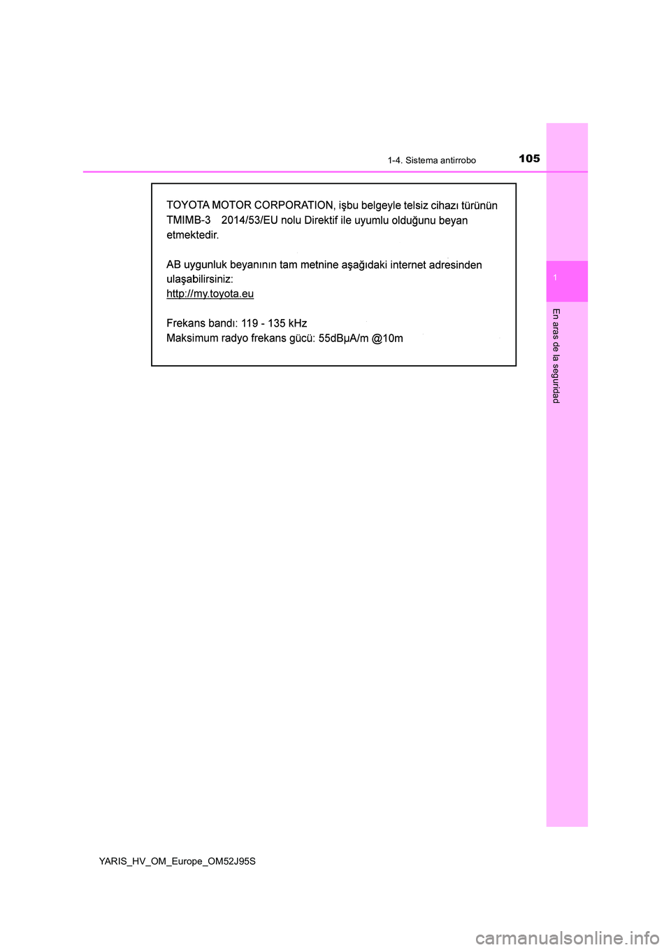 TOYOTA YARIS HATCHBACK 2018 Manual del propietario (in Spanish) 1051-4. Sistema antirrobo
1
En aras de la seguridad
YARIS_HV_OM_Europe_OM52J95S TOYOTA YARIS HATCHBACK 2018 Manual del propietario (in Spanish) 1051-4. Sistema antirrobo
1
En aras de la seguridad
YARIS_HV_OM_Europe_OM52J95S