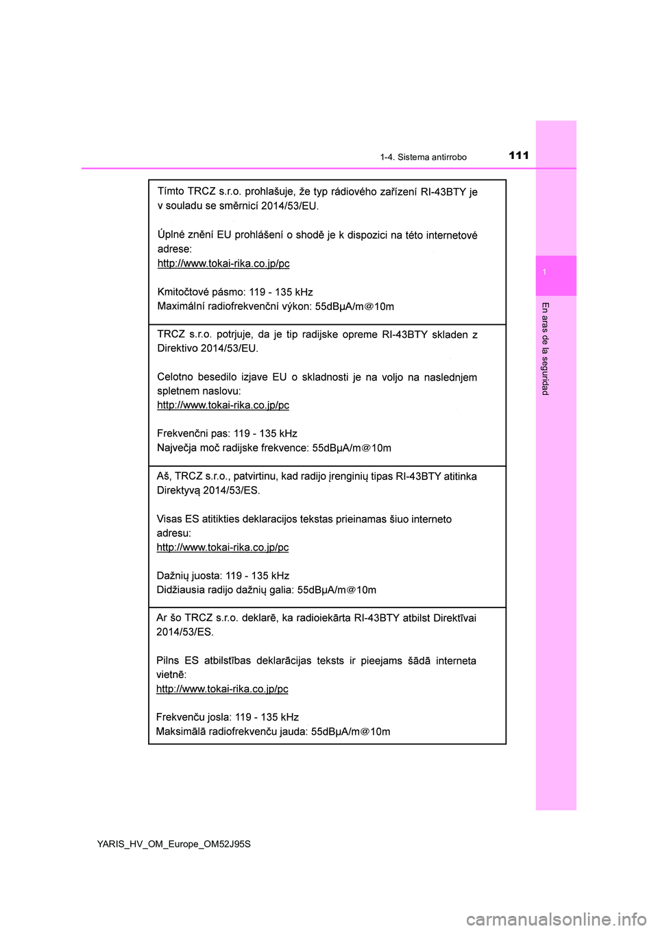 TOYOTA YARIS HATCHBACK 2018  Manual del propietario (in Spanish) 1111-4. Sistema antirrobo
1
En aras de la seguridad
YARIS_HV_OM_Europe_OM52J95S 