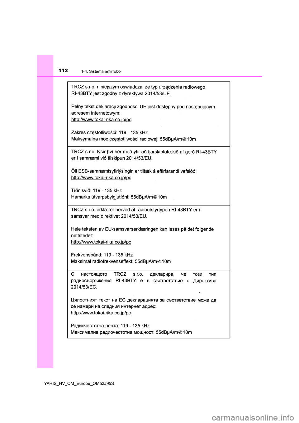 TOYOTA YARIS HATCHBACK 2018  Manual del propietario (in Spanish) 1121-4. Sistema antirrobo
YARIS_HV_OM_Europe_OM52J95S 