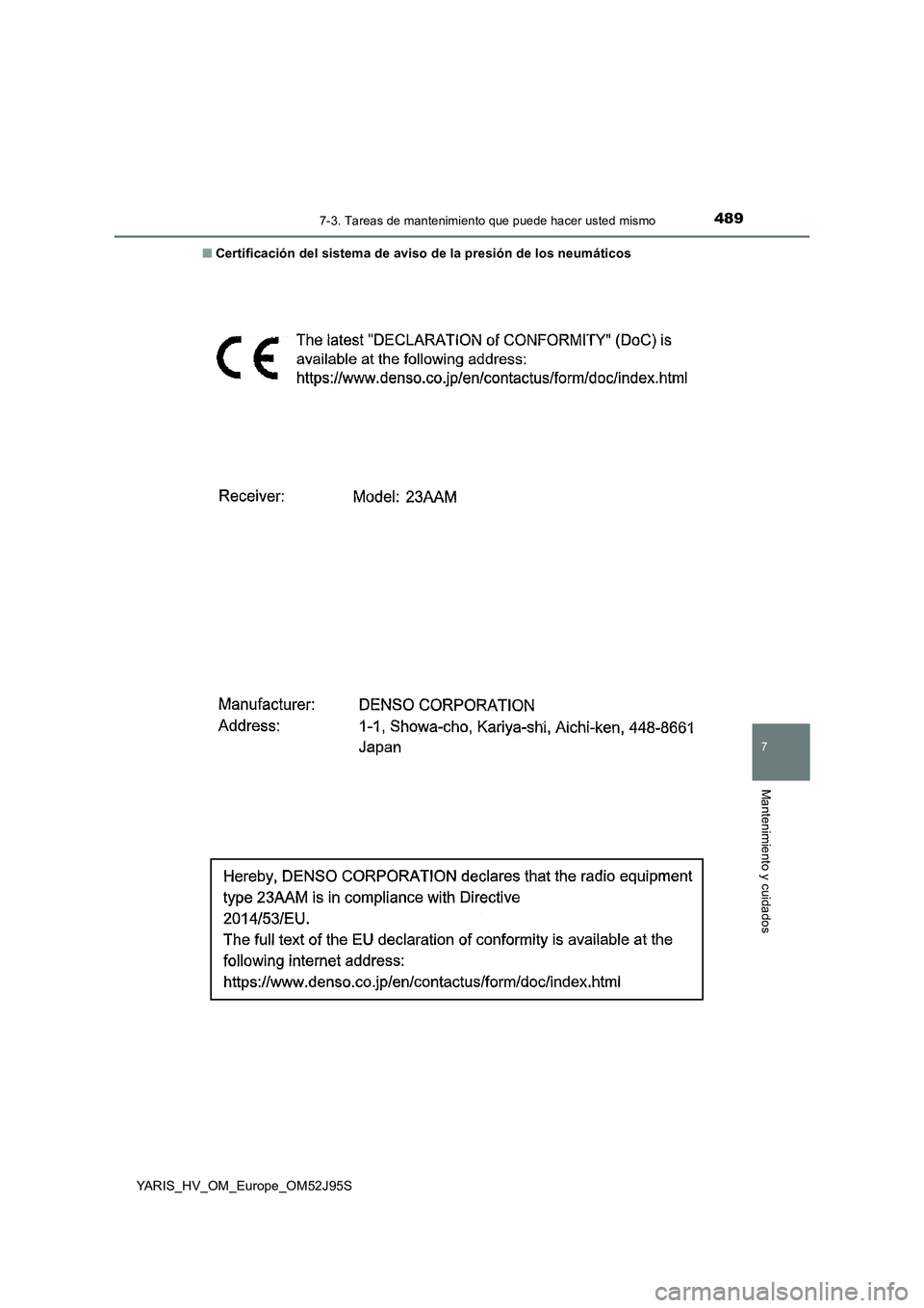 TOYOTA YARIS HATCHBACK 2018 Manual del propietario (in Spanish) 4897-3. Tareas de mantenimiento que puede hacer usted mismo
7
Mantenimiento y cuidados
YARIS_HV_OM_Europe_OM52J95S
■ Certificación del sistema de aviso de la presión de los neumáticos TOYOTA YARIS HATCHBACK 2018 Manual del propietario (in Spanish) 4897-3. Tareas de mantenimiento que puede hacer usted mismo
7
Mantenimiento y cuidados
YARIS_HV_OM_Europe_OM52J95S
■ Certificación del sistema de aviso de la presión de los neumáticos