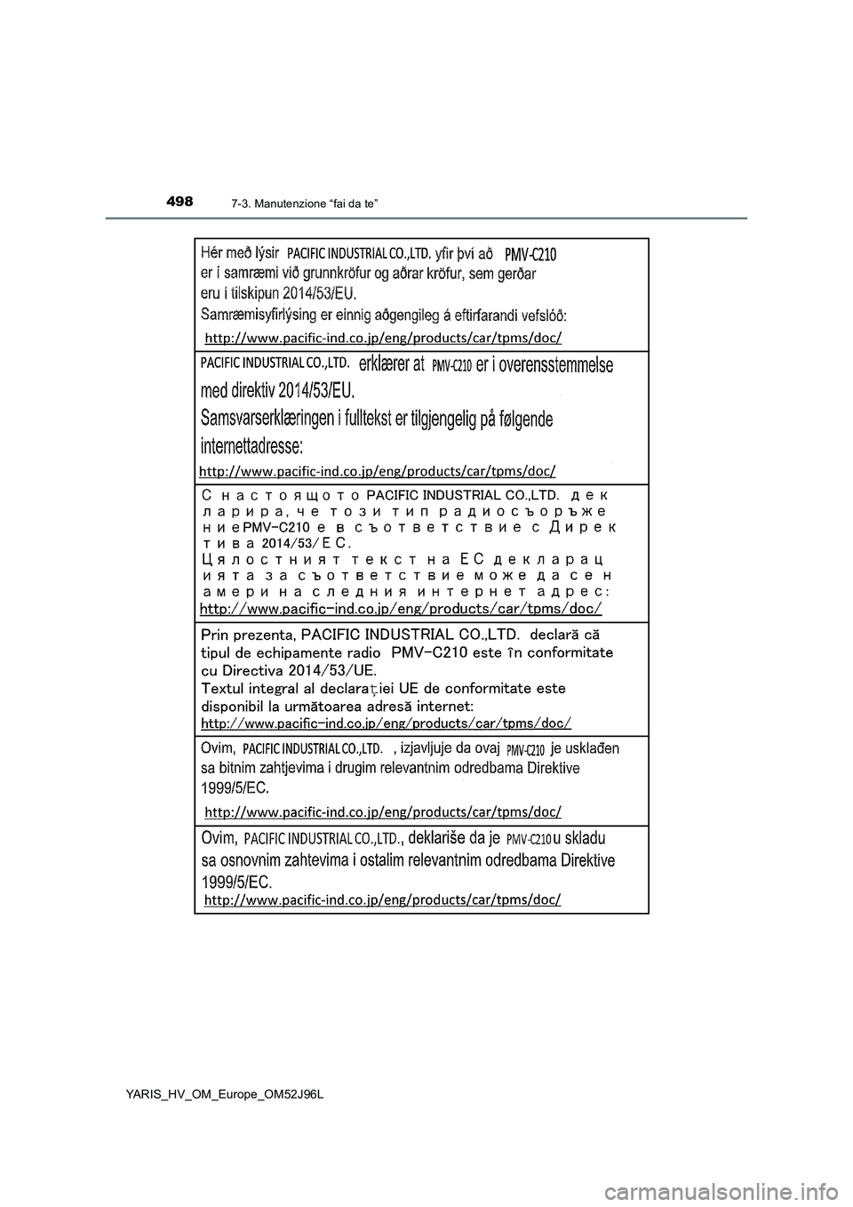 TOYOTA YARIS HATCHBACK 2018 Manuale duso (in Italian) 4987-3. Manutenzione “fai da te”
YARIS_HV_OM_Europe_OM52J96L TOYOTA YARIS HATCHBACK 2018 Manuale duso (in Italian) 4987-3. Manutenzione “fai da te”
YARIS_HV_OM_Europe_OM52J96L