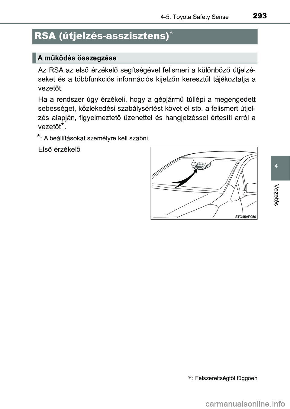 TOYOTA YARIS HATCHBACK 2018 Kezelési útmutató (in Hungarian) 293
4
4-5. Toyota Safety Sense
Vezetés
RSA (útjelzés-asszisztens)
Az RSA az első érzékelő segítségével felismeri a különböző útjelzé-
seket és a többfunkciós inform TOYOTA YARIS HATCHBACK 2018 Kezelési útmutató (in Hungarian) 293
4
4-5. Toyota Safety Sense
Vezetés
RSA (útjelzés-asszisztens)
Az RSA az első érzékelő segítségével felismeri a különböző útjelzé-
seket és a többfunkciós inform