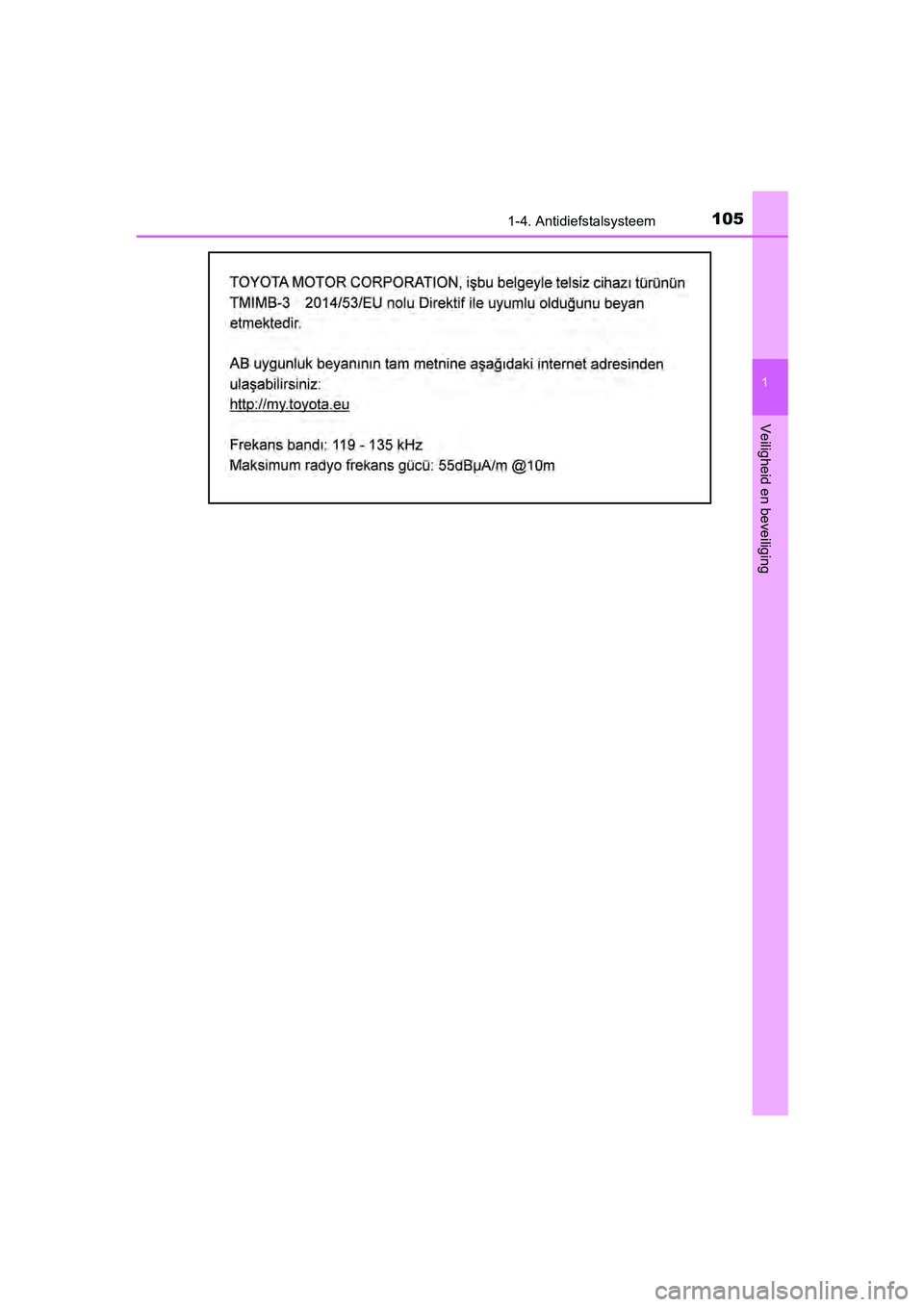TOYOTA YARIS HATCHBACK 2018  Instructieboekje (in Dutch) 1051-4. Antidiefstalsysteem
1
Veiligheid en beveiliging
YARIS_HV_OM_Europe_OM52C96E
YARIS_HV_OM_Europe_OM52C96E.book  Page 105  Wednesday, February 14, 2018  2:57 PM 