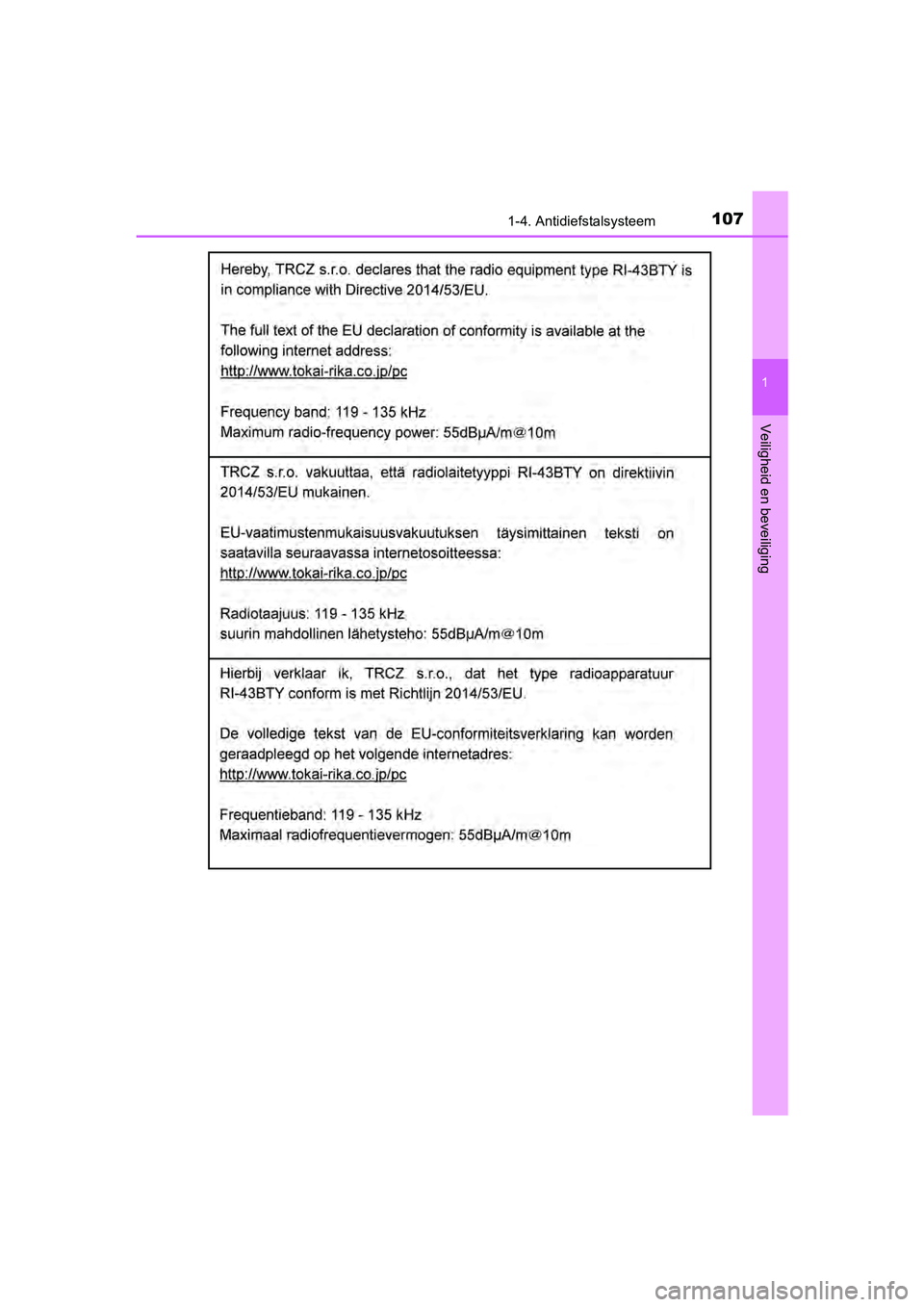 TOYOTA YARIS HATCHBACK 2018  Instructieboekje (in Dutch) 1071-4. Antidiefstalsysteem
1
Veiligheid en beveiliging
YARIS_HV_OM_Europe_OM52C96E
YARIS_HV_OM_Europe_OM52C96E.book  Page 107  Wednesday, February 14, 2018  2:57 PM 