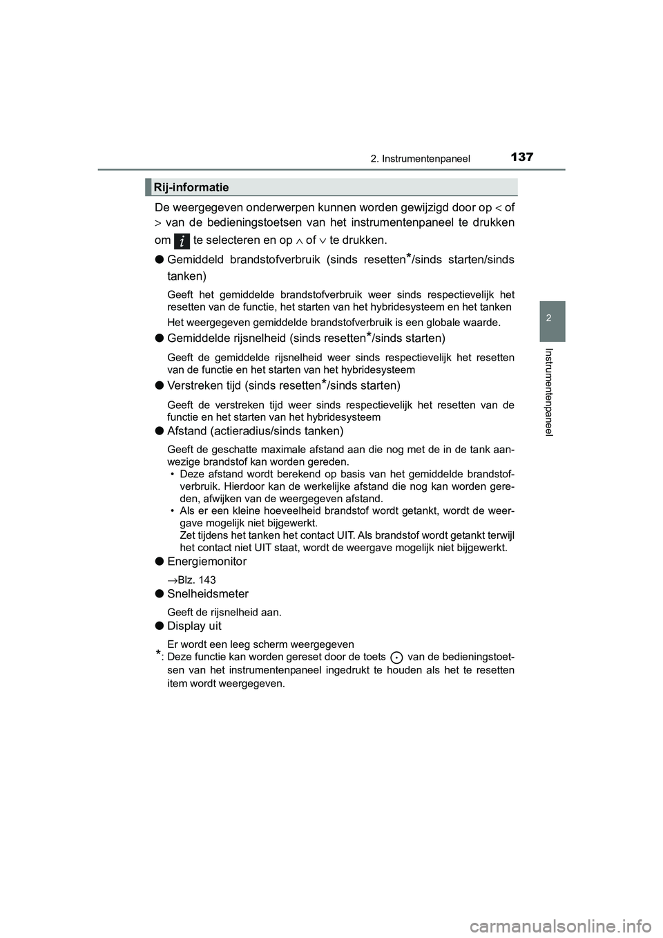 TOYOTA YARIS HATCHBACK 2018 Instructieboekje (in Dutch) 1372. Instrumentenpaneel
2
Instrumentenpaneel
YARIS_HV_OM_Europe_OM52C96E
De weergegeven onderwerpen kunnen worden gewijzigd door op < of
> van de bedieningstoetsen van het instrumentenpaneel TOYOTA YARIS HATCHBACK 2018 Instructieboekje (in Dutch) 1372. Instrumentenpaneel
2
Instrumentenpaneel
YARIS_HV_OM_Europe_OM52C96E
De weergegeven onderwerpen kunnen worden gewijzigd door op < of
> van de bedieningstoetsen van het instrumentenpaneel
