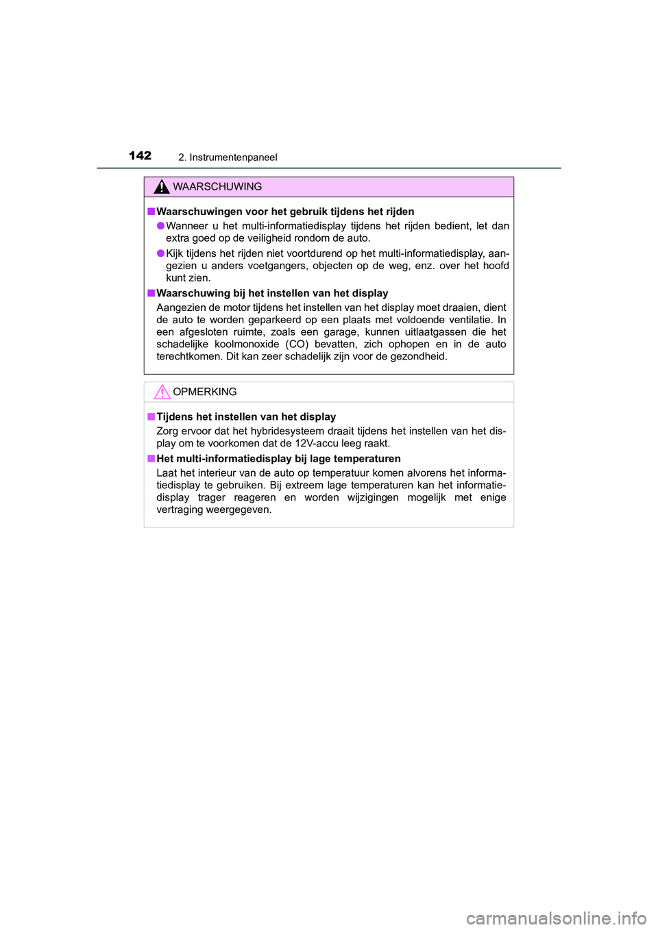 TOYOTA YARIS HATCHBACK 2018 Instructieboekje (in Dutch) 1422. Instrumentenpaneel
YARIS_HV_OM_Europe_OM52C96E
WAARSCHUWING
■Waarschuwingen voor het g ebruik tijdens het rijden
● Wanneer u het multi-informatiedisplay tijdens het rijden bedien t, TOYOTA YARIS HATCHBACK 2018 Instructieboekje (in Dutch) 1422. Instrumentenpaneel
YARIS_HV_OM_Europe_OM52C96E
WAARSCHUWING
■Waarschuwingen voor het g ebruik tijdens het rijden
● Wanneer u het multi-informatiedisplay tijdens het rijden bedien t,