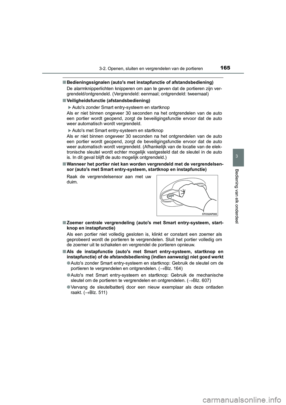 TOYOTA YARIS HATCHBACK 2018 Instructieboekje (in Dutch) 1653-2. Openen, sluiten en vergrendelen van de portieren
3
Bediening van elk onderdeel
YARIS_HV_OM_Europe_OM52C96E
■Bedieningssignalen (auto's met instapfunctie of afstandsbedieni ng)
De alarmkn TOYOTA YARIS HATCHBACK 2018 Instructieboekje (in Dutch) 1653-2. Openen, sluiten en vergrendelen van de portieren
3
Bediening van elk onderdeel
YARIS_HV_OM_Europe_OM52C96E
■Bedieningssignalen (auto's met instapfunctie of afstandsbedieni ng)
De alarmkn